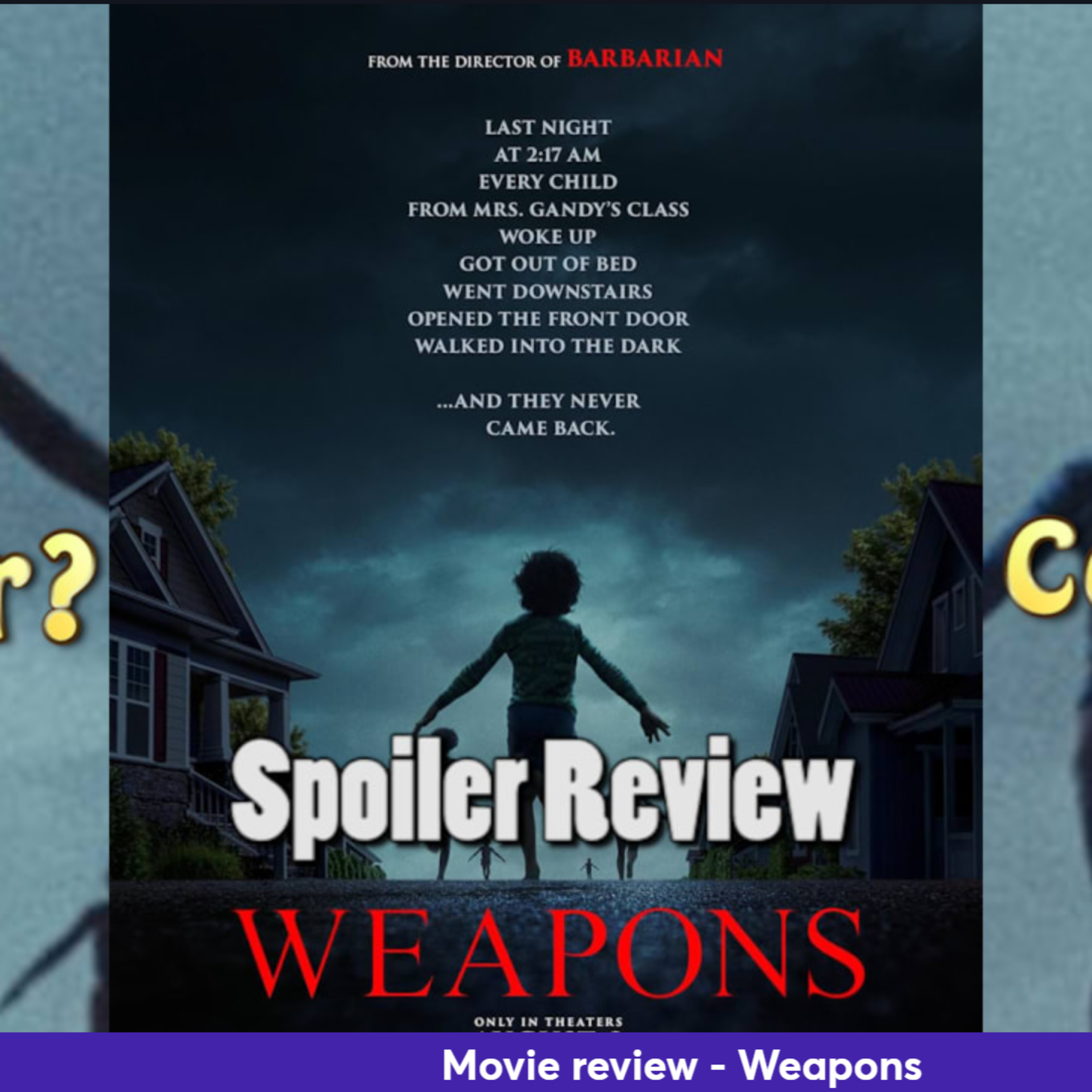 Ep 412 - Weapons movie spoiler review