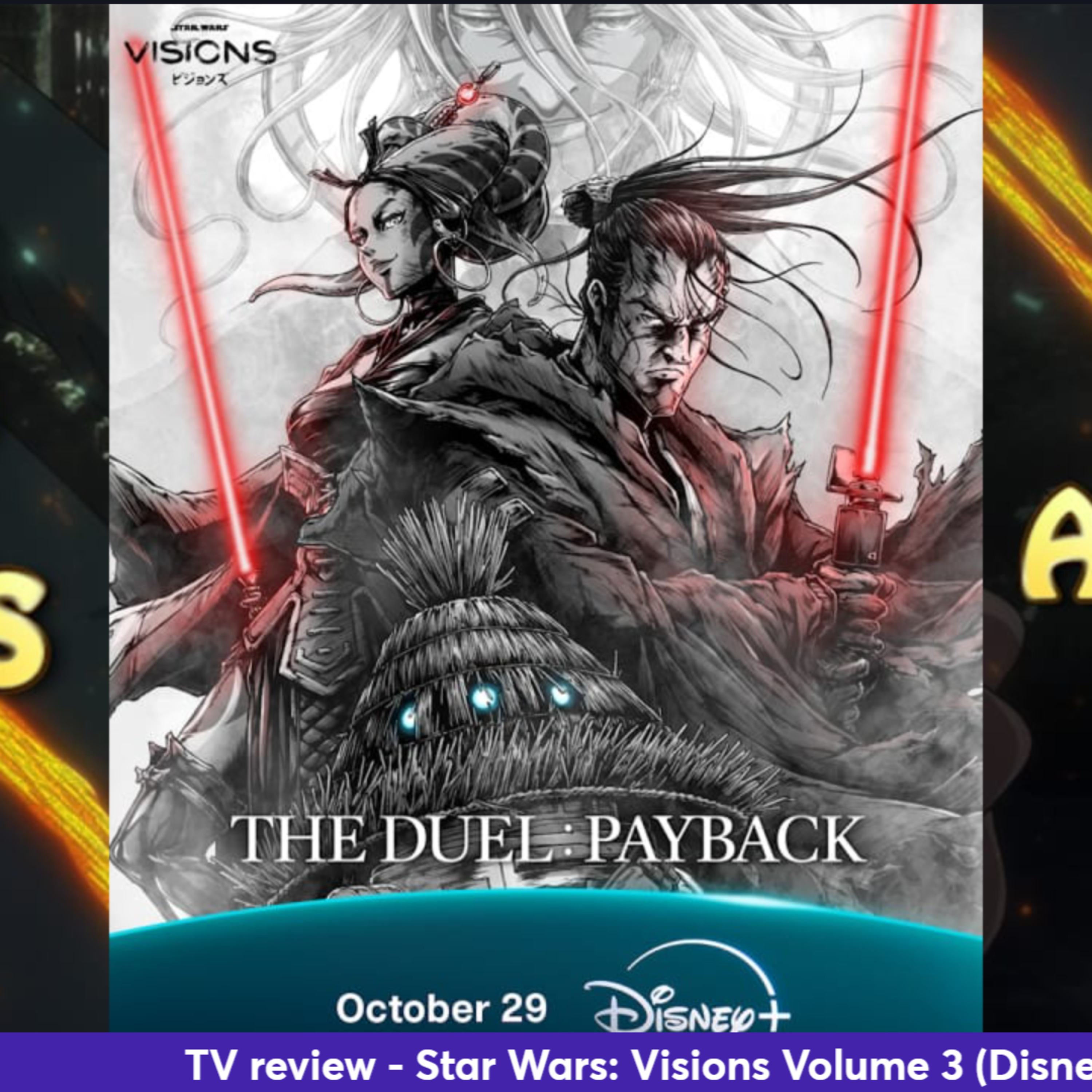 Ep 413 - Star Wars Visions Volume 3 review (Disney+)