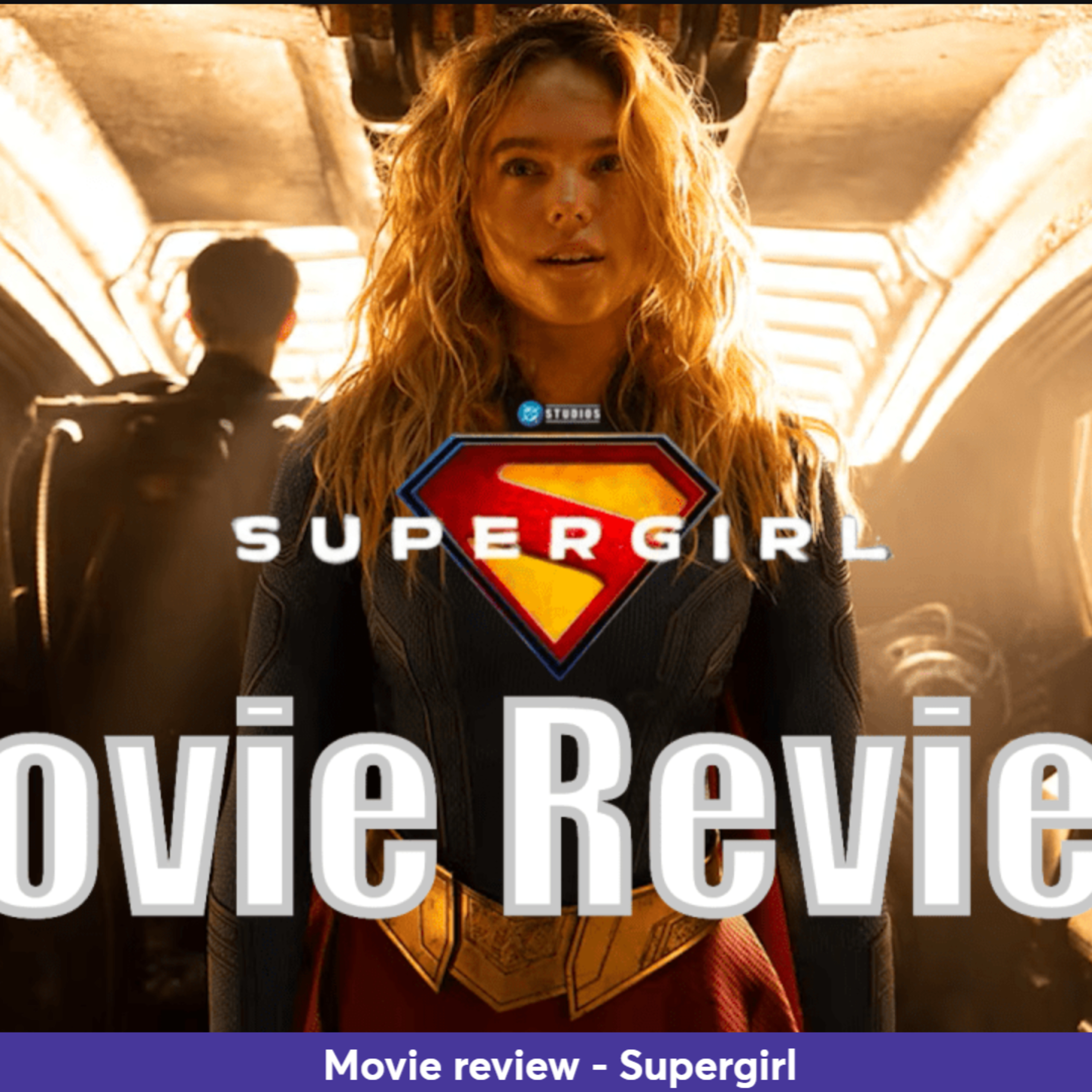Ep 442 - Supergirl movie review