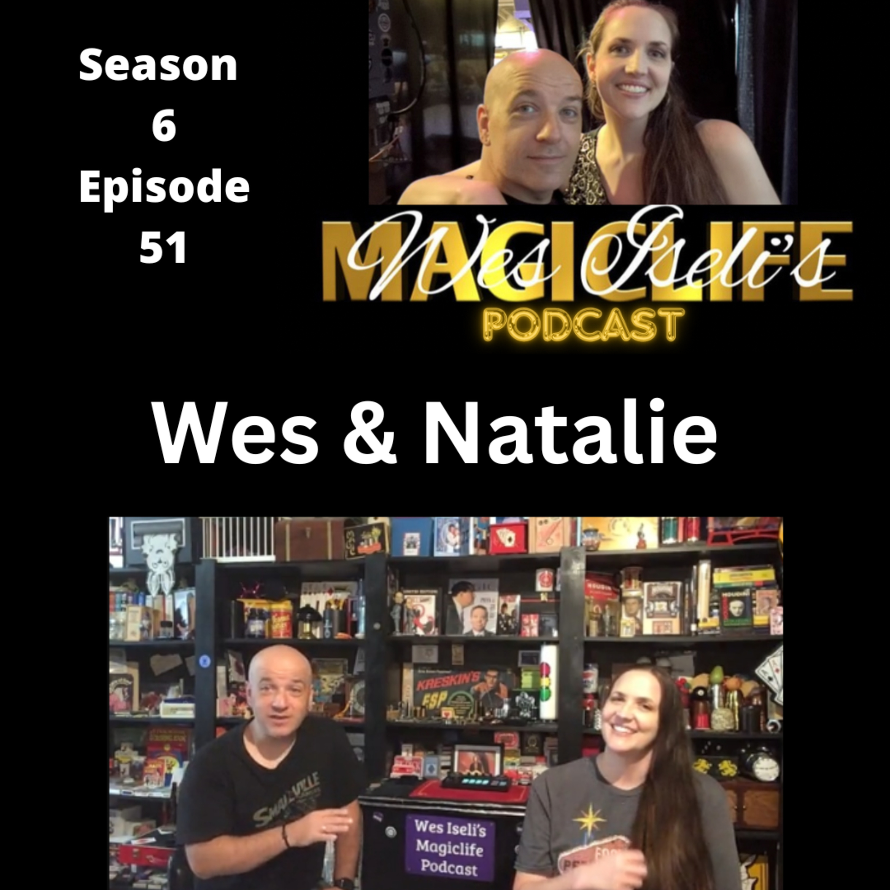 Wes Iseli's Magiclife Podcast S6E51 (Wes & Natalie) episode artwork