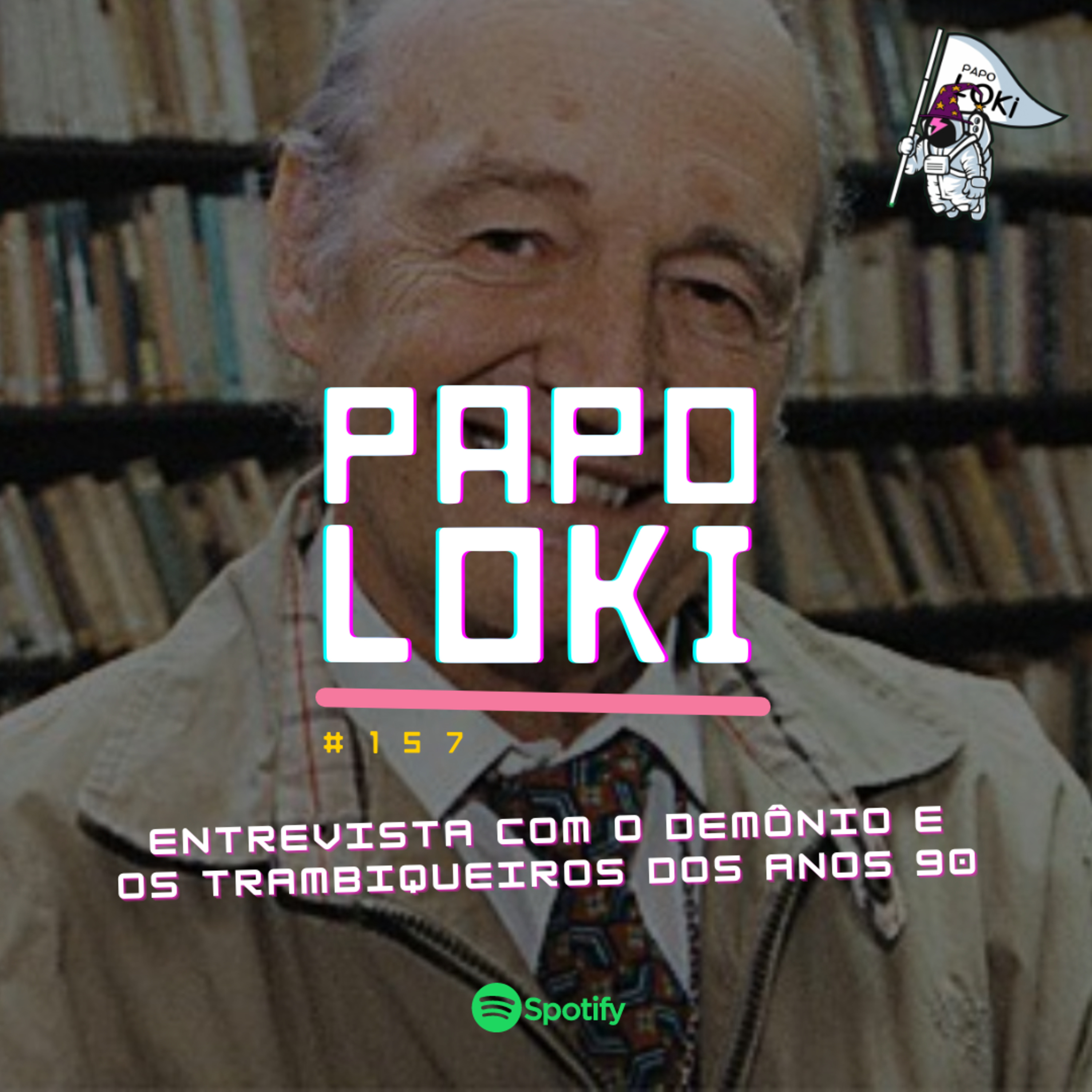 Papo Loki #157 - Entrevista com o Demônio e os trambiqueiros dos anos 90 episode artwork