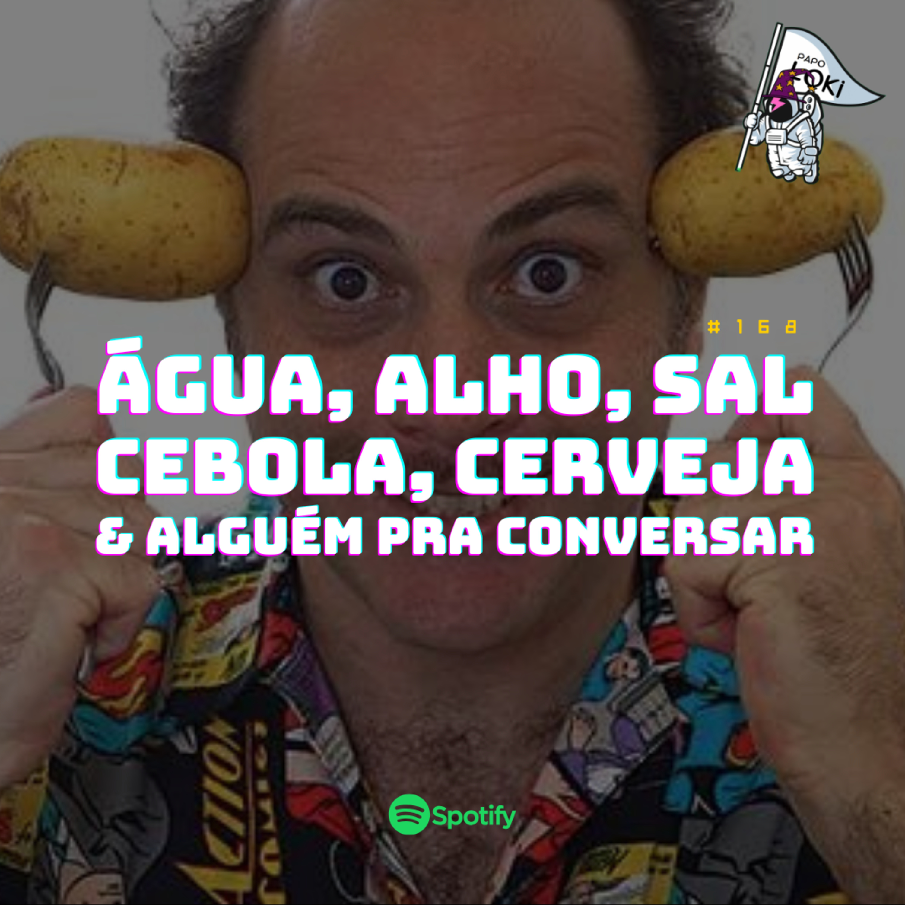 Papo Loki #168 - Água, alho, sal, cebola, cerveja e alguém pra conversar episode artwork