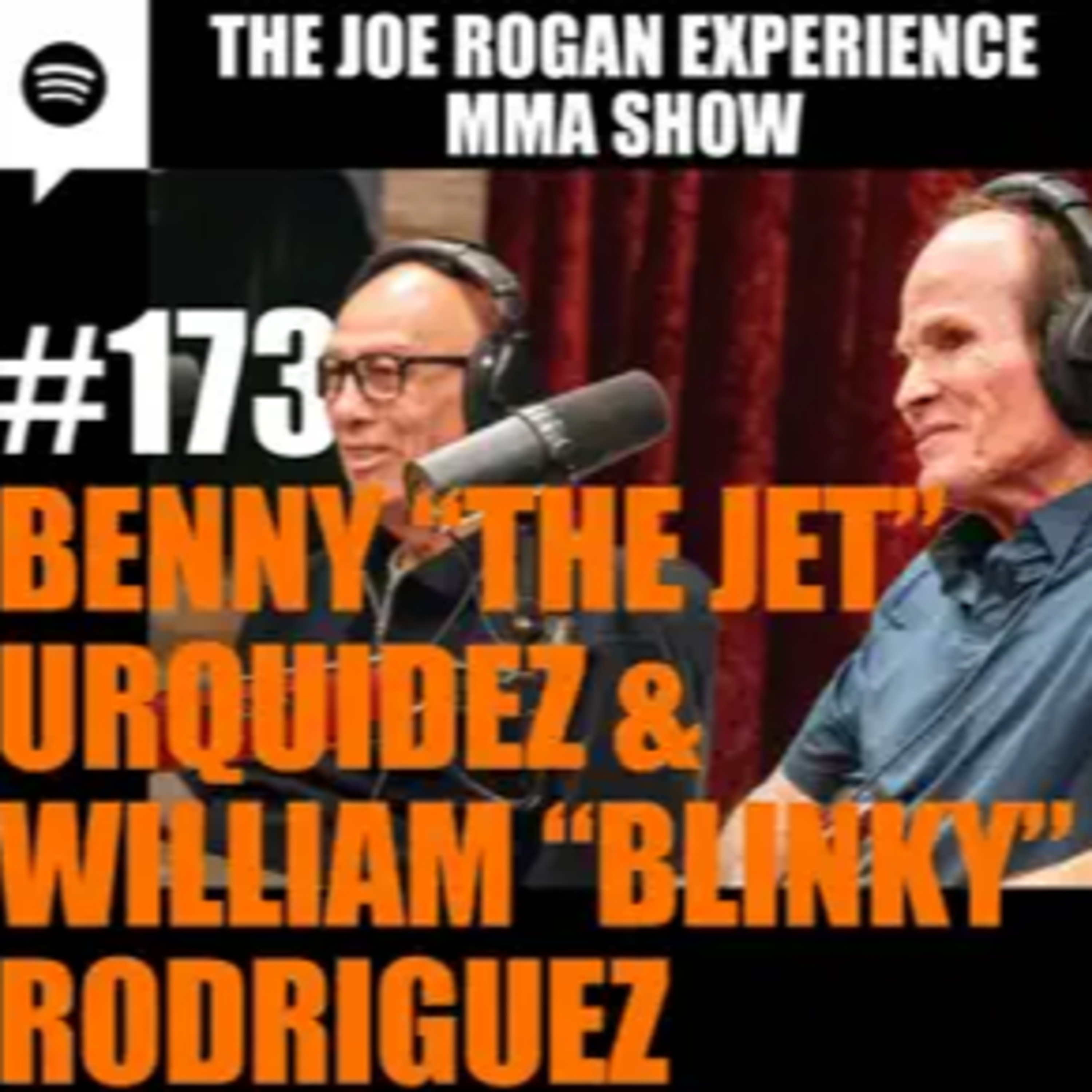 JRE MMA Show #173 with Benny "The Jet" Urquidez & William "Blinky" Rodriguez episode artwork