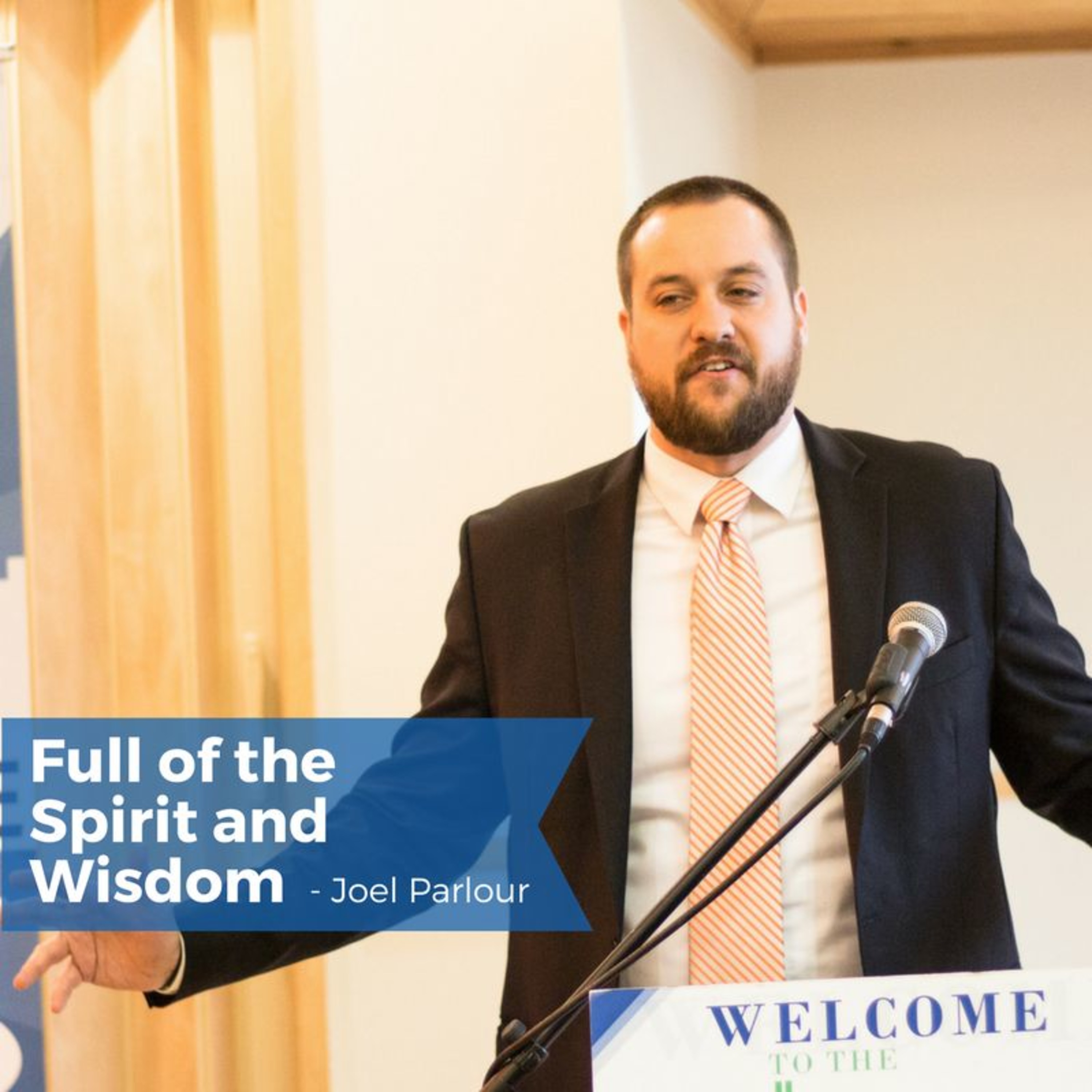 Full Of The Spirit And Wisdom | Joel Parlour episode artwork