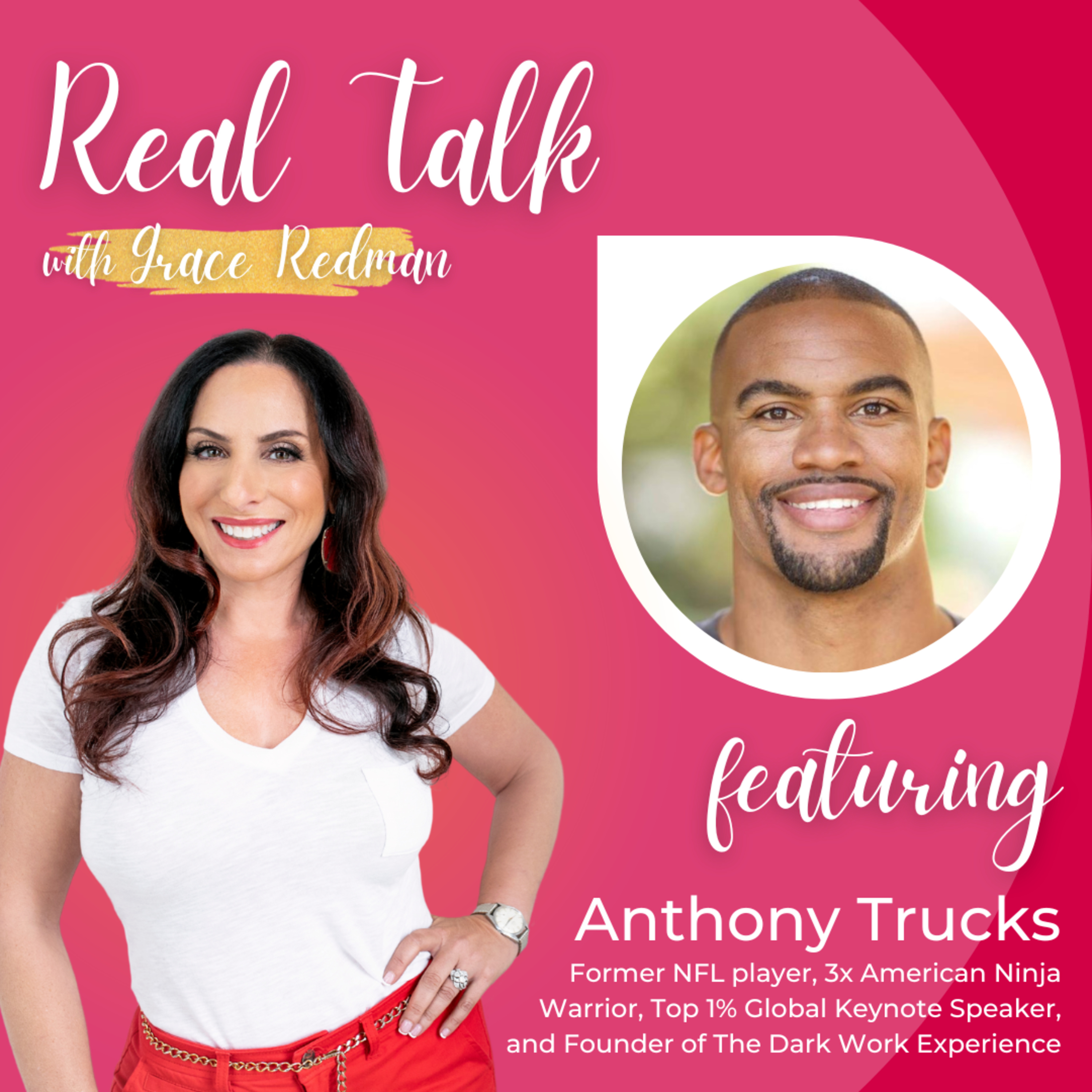 #104: Real Talk with Anthony Trucks - Former NFL player, 3x American Ninja Warrior, Top 1% Global Keynote Speaker, and Founder of The Dark Work Experience episode artwork