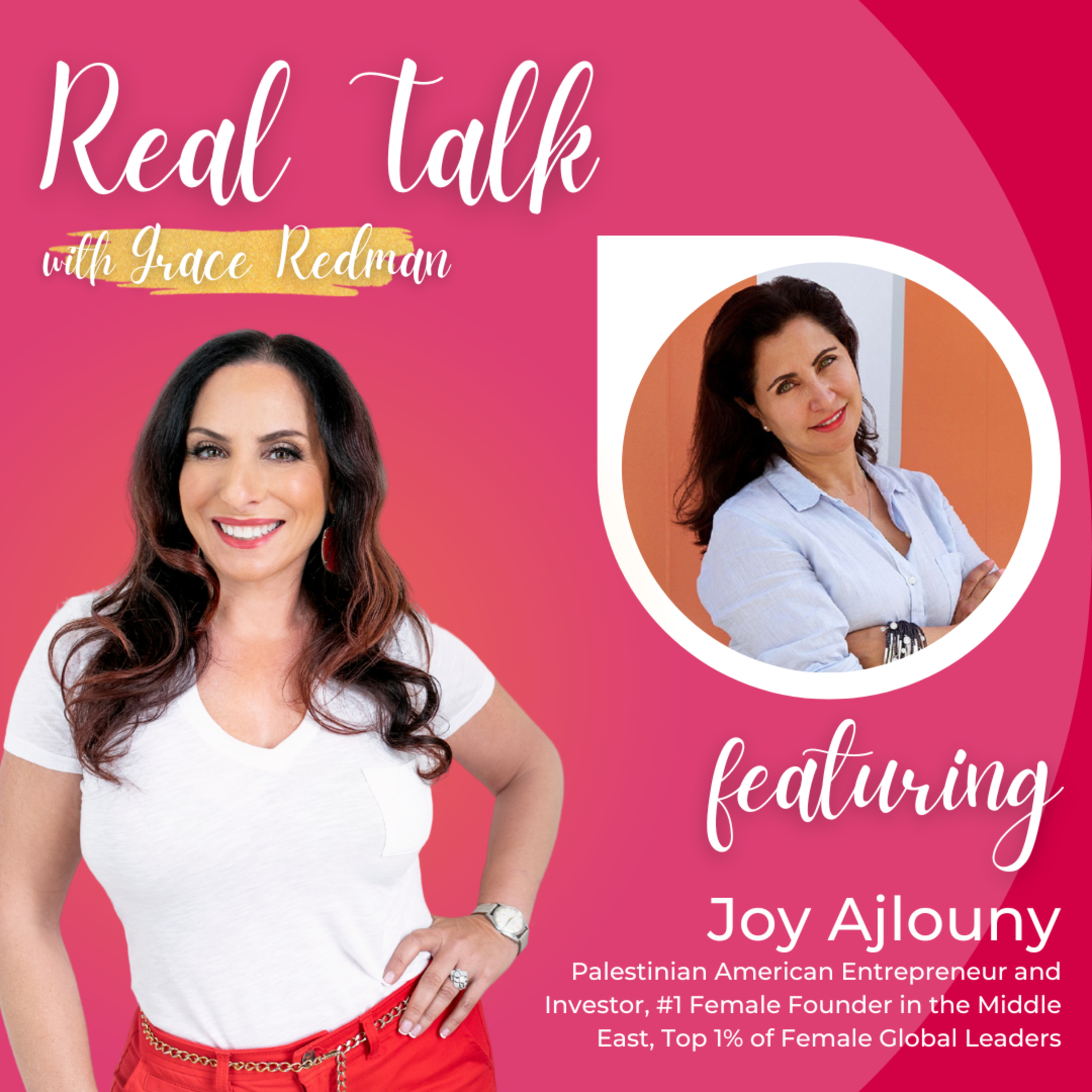 #105: Real Talk with Joy Ajlouny - Palestinian American Entrepreneur and Investor, #1 Female Founder in the Middle East, Top 1% of Female Global Leaders episode artwork