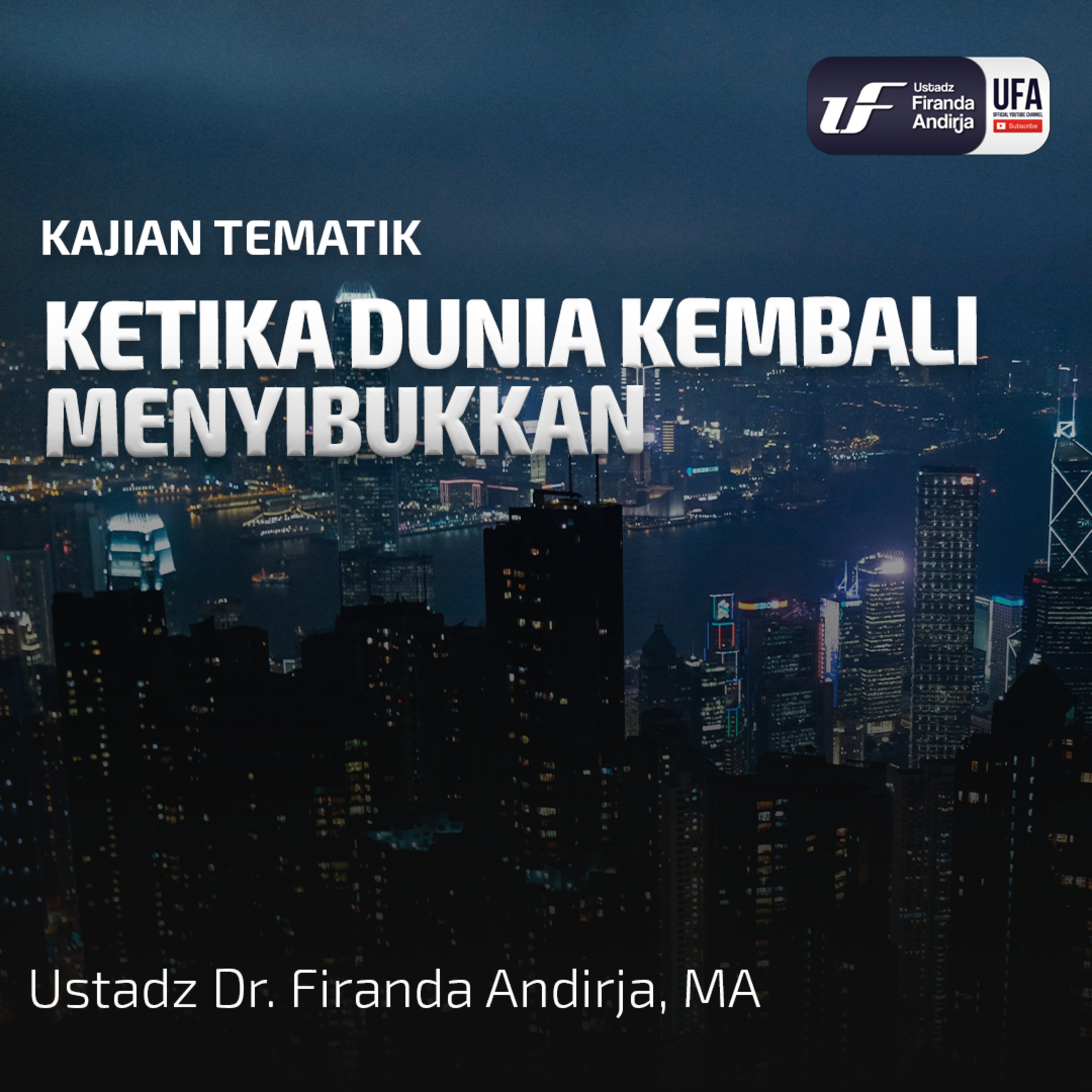 Ketika Dunia Kembali Menyibukkan - Ustadz Dr. Firanda Andirja M.A  episode artwork