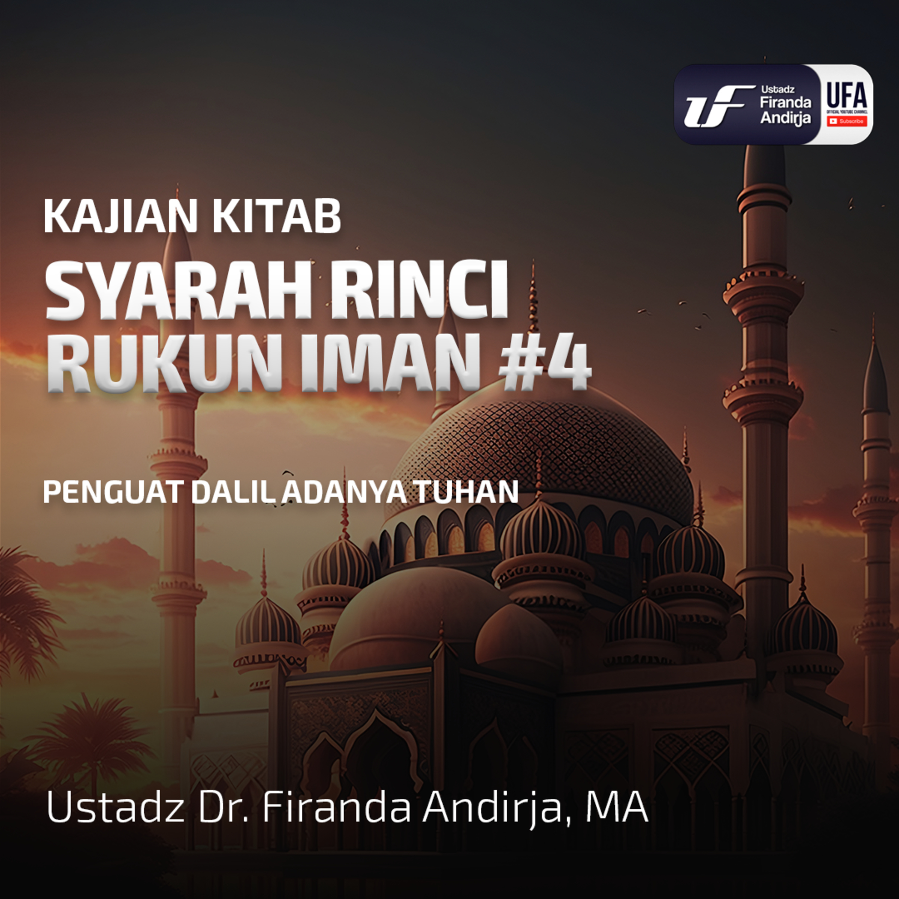 Syarah Rinci Rukun Iman #4: Penguat Dalil Adanya Tuhan - Ust. Dr. Firanda Andirja M.A episode artwork