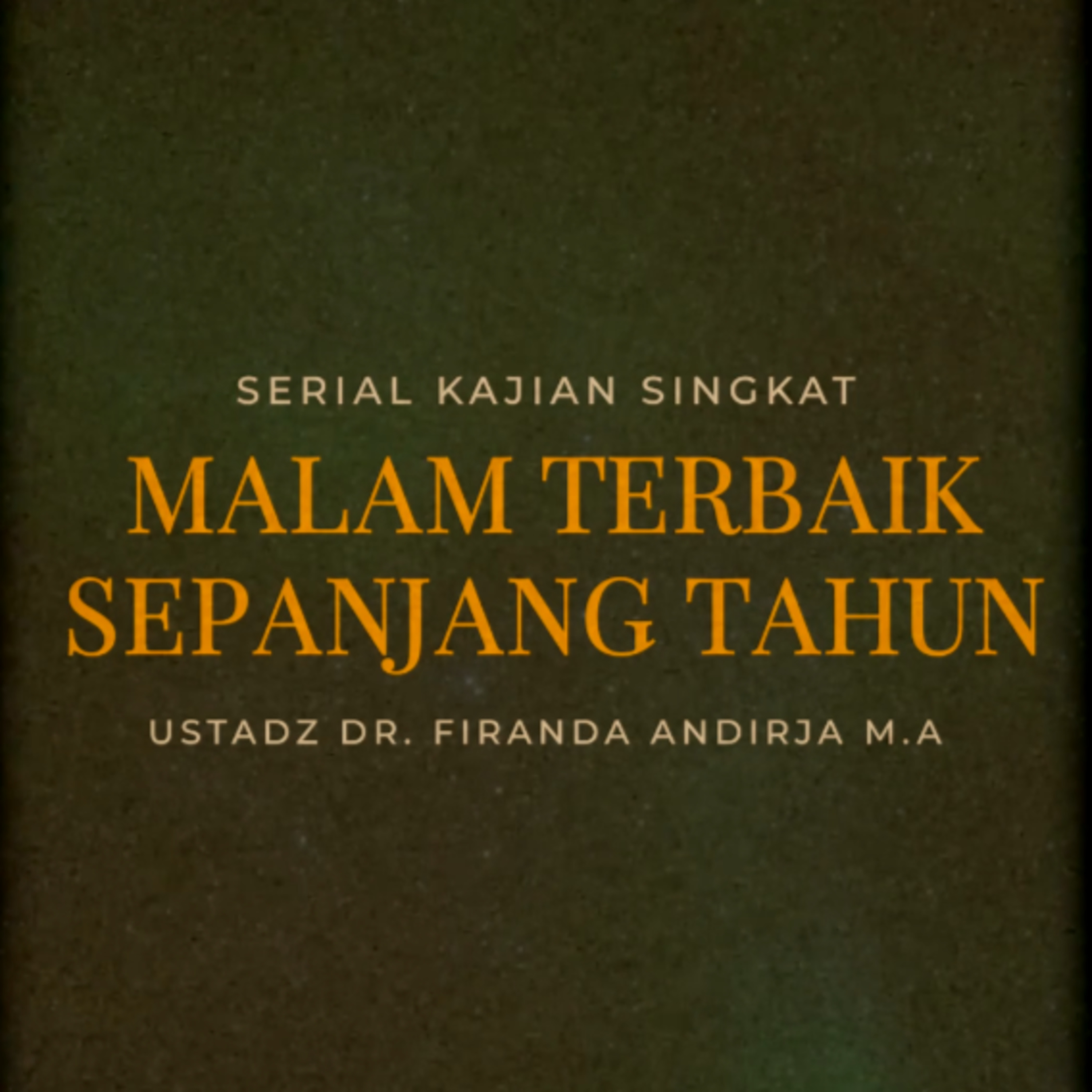 Malam Terbaik Sepanjang Tahun - Ustadz Dr. Firanda Andirja M.A episode artwork