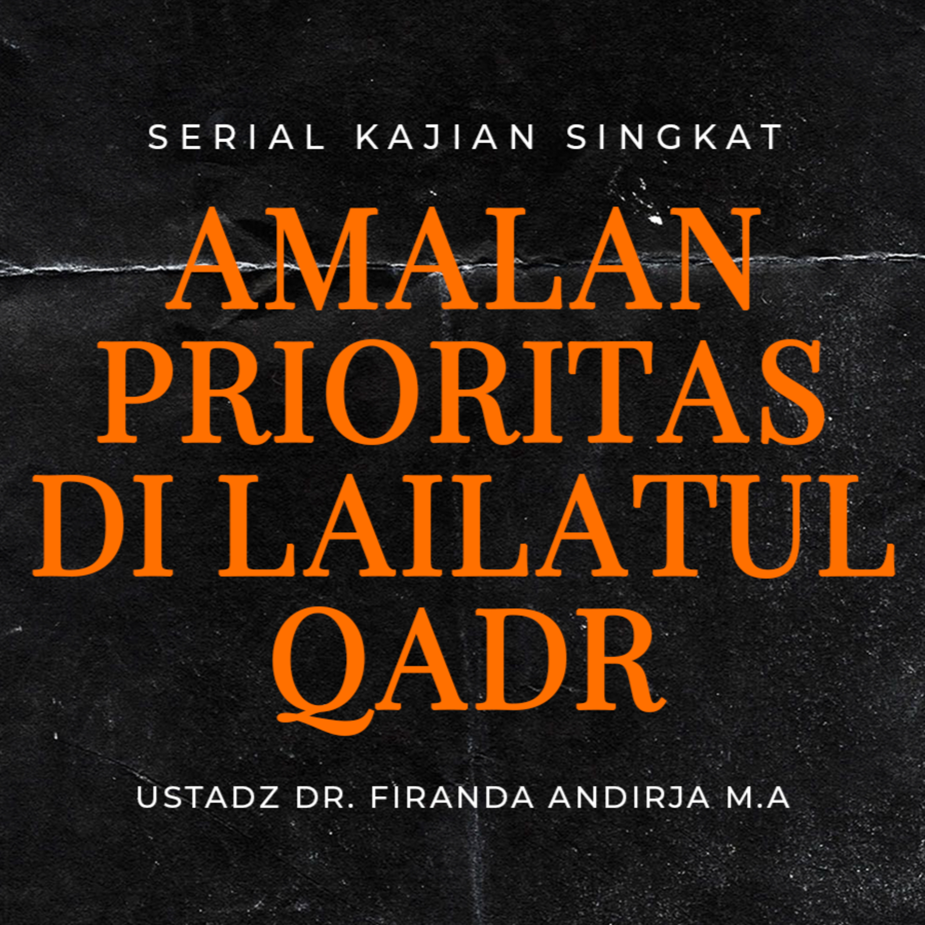 Amalan Prioritas Di Lailatul Qadr - Ustadz Dr. Firanda Andirja M.A episode artwork