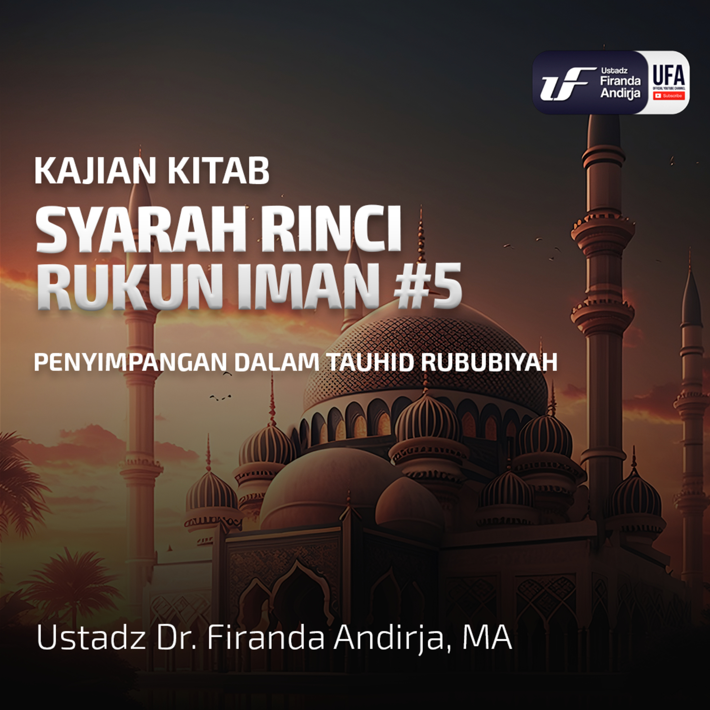 Syarah Rinci Rukun Iman #5 : Penyimpangan Dalam Tauhid Rububiyah - Ust. Dr. Firanda Andirja M.A episode artwork