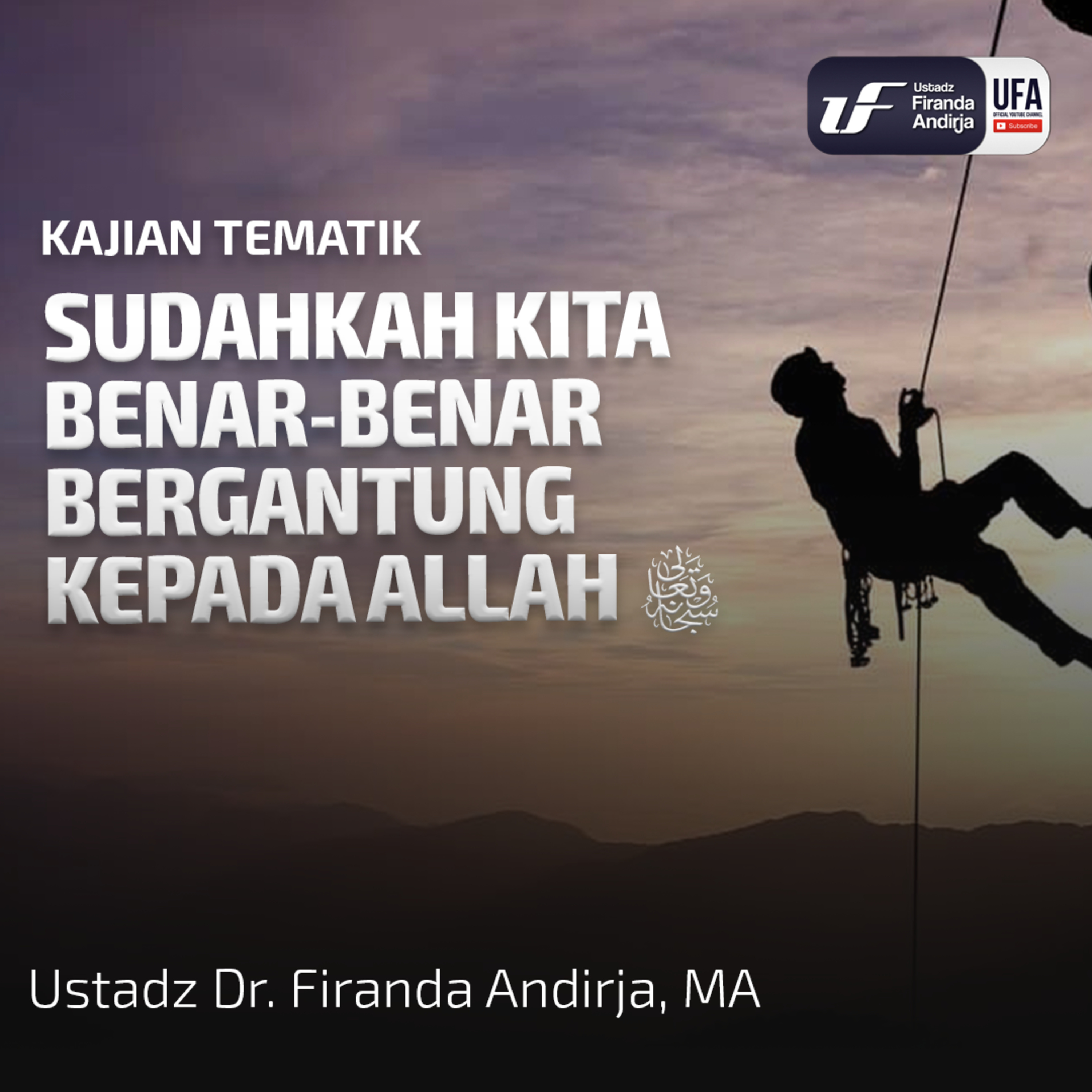 Sudahkah Kita Benar - Benar Bergantung Kepada Allah - Ustadz Dr. Firanda Andirja M.A episode artwork