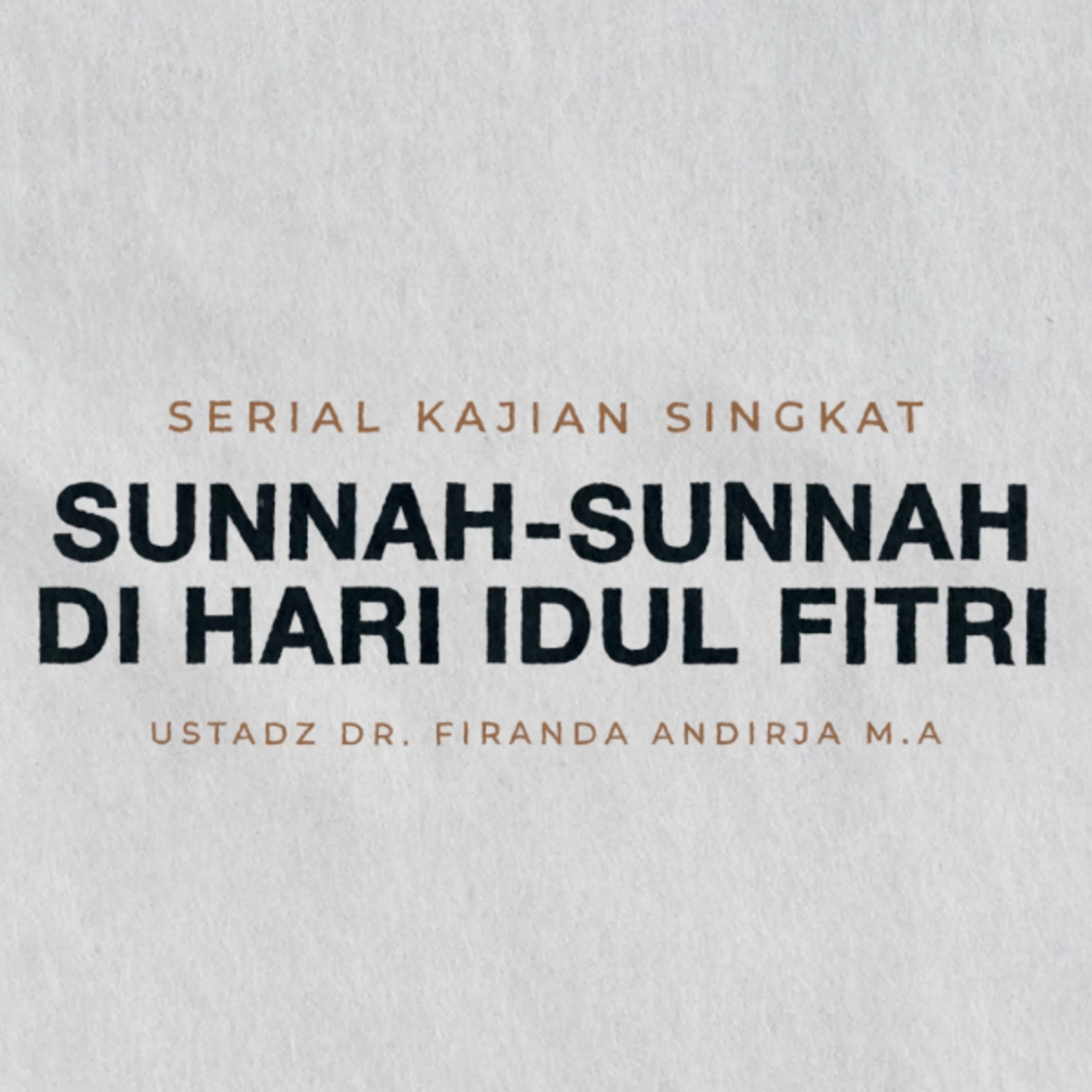 Sunnah - Sunnah Di Hari Idul Fitri - Ustadz Dr. Firanda Andirja M.A episode artwork