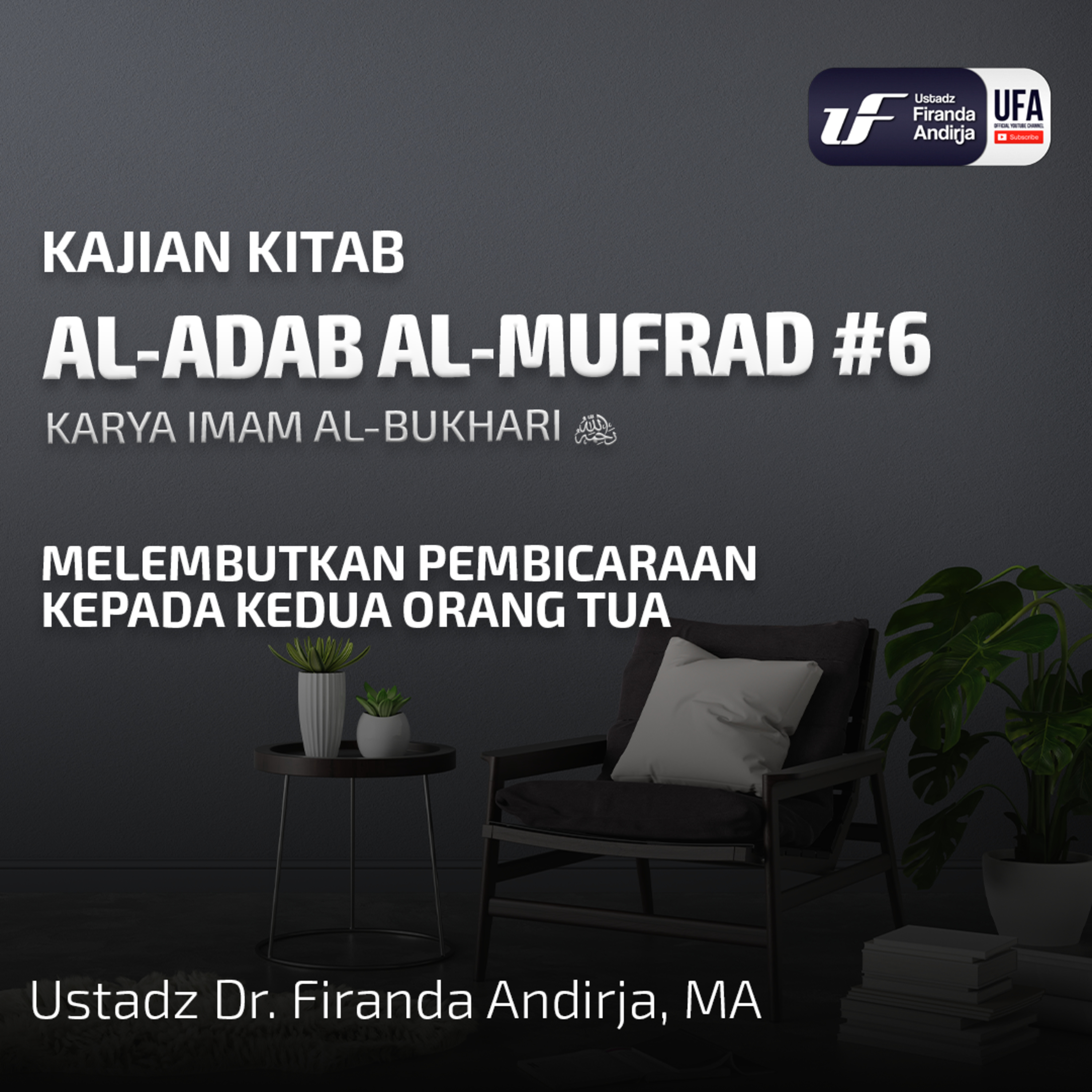 Al - Adab Al - Mufrad #6: Melembutkan Pembicaraan Kepada Kedua Orang Tua - Ust Dr. Firanda Andirja episode artwork