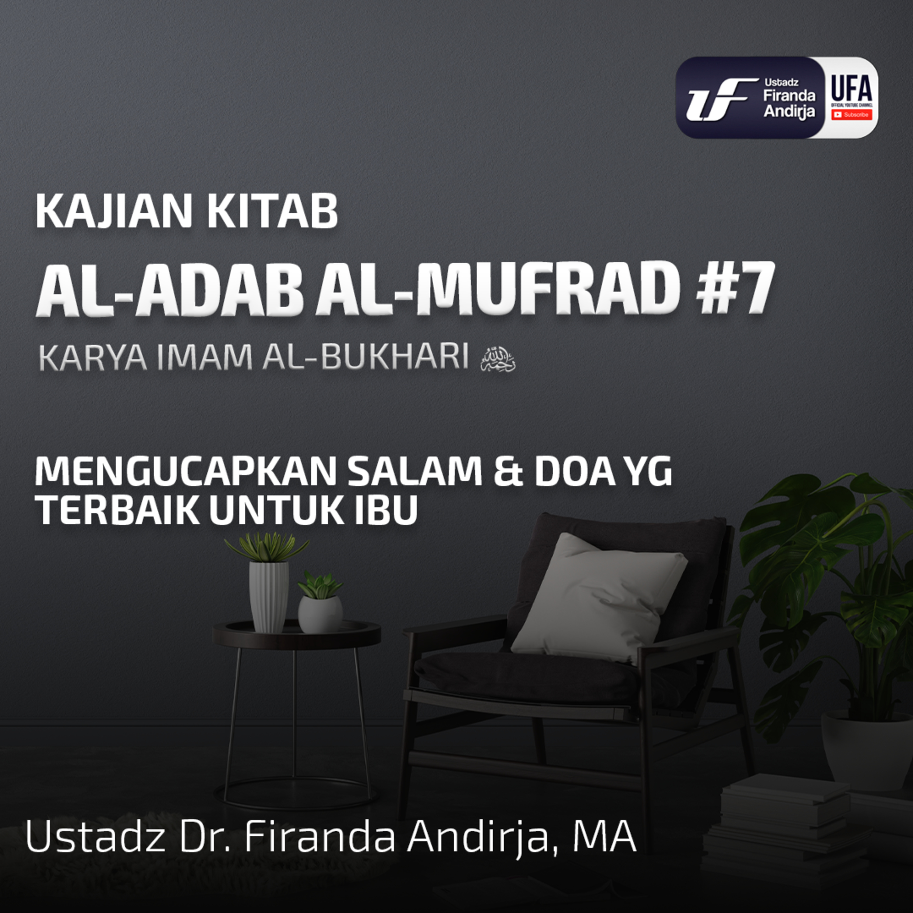 Al - Adab Al - Mufrad #7: Mengucapkan Salam & Doa Yg Terbaik Untuk Ibu - Ust Dr Firanda Andirja M.A episode artwork