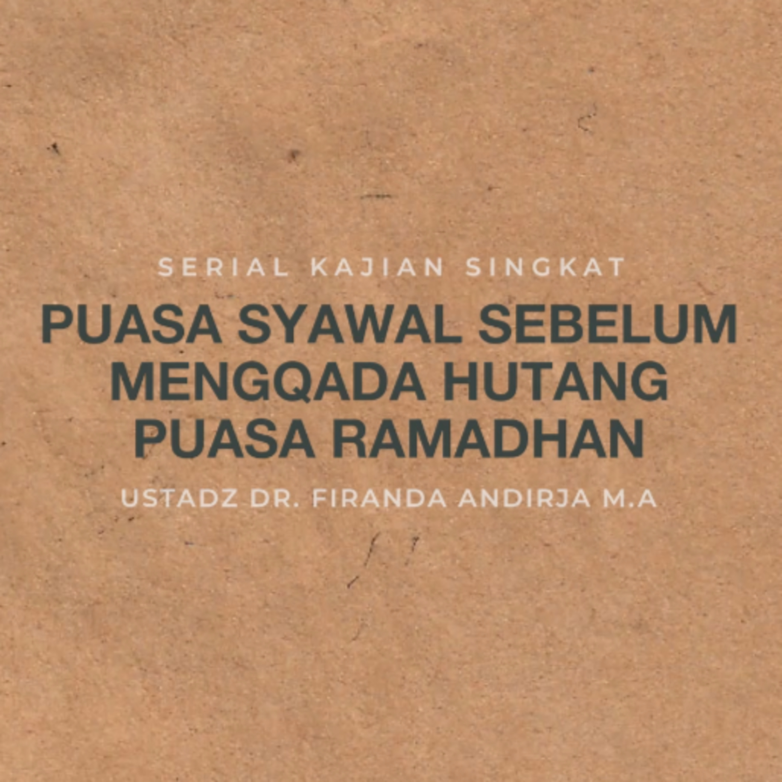 Puasa Syawal Sebelum Mengqhada Hutang Puasa Ramadhan - Ustadz Dr. Firanda Andirja, MA episode artwork