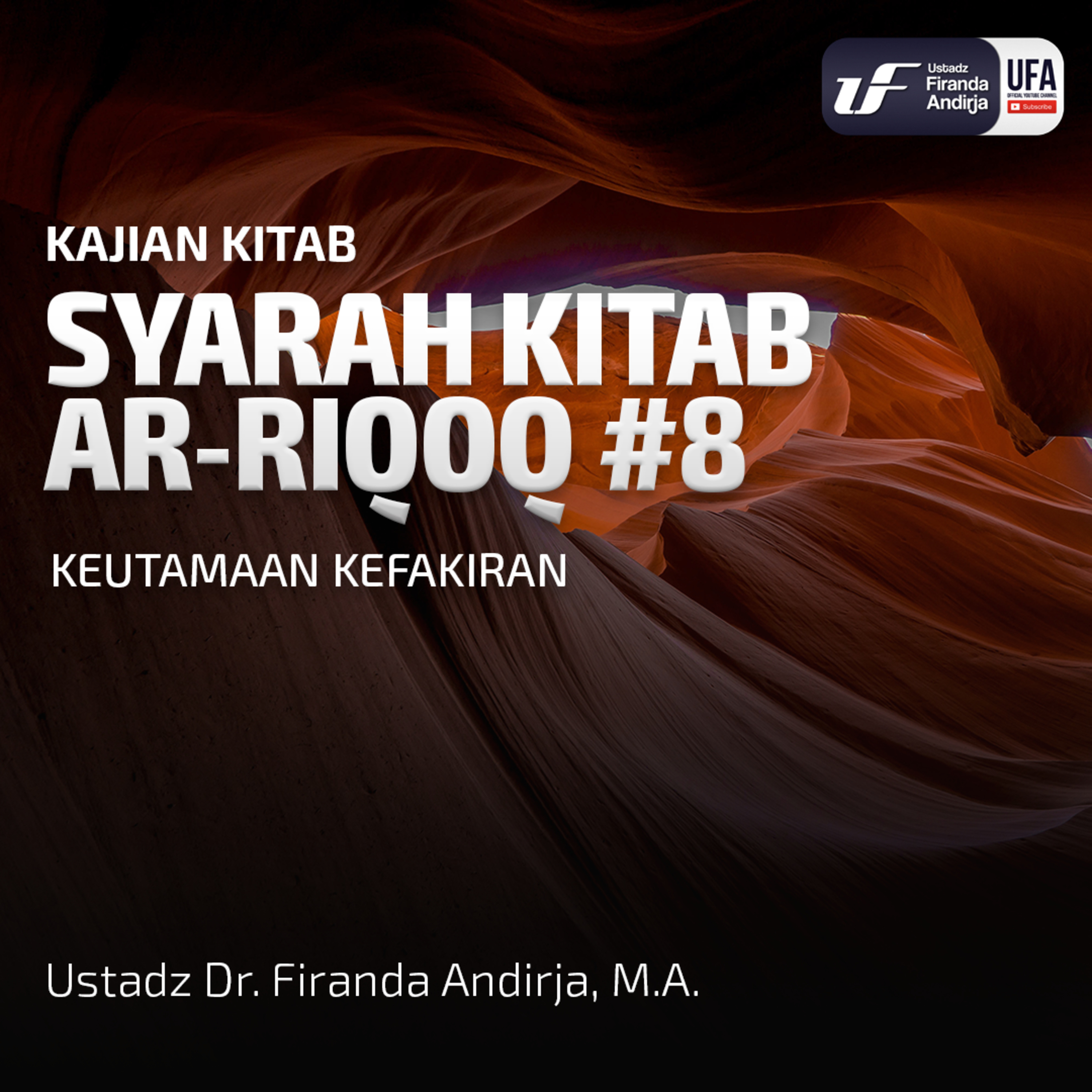 Syarah Kitab Ar - Riqaq #8: Keutamaan Kefakiran - Ustadz Dr. Firanda Andirja M.A episode artwork
