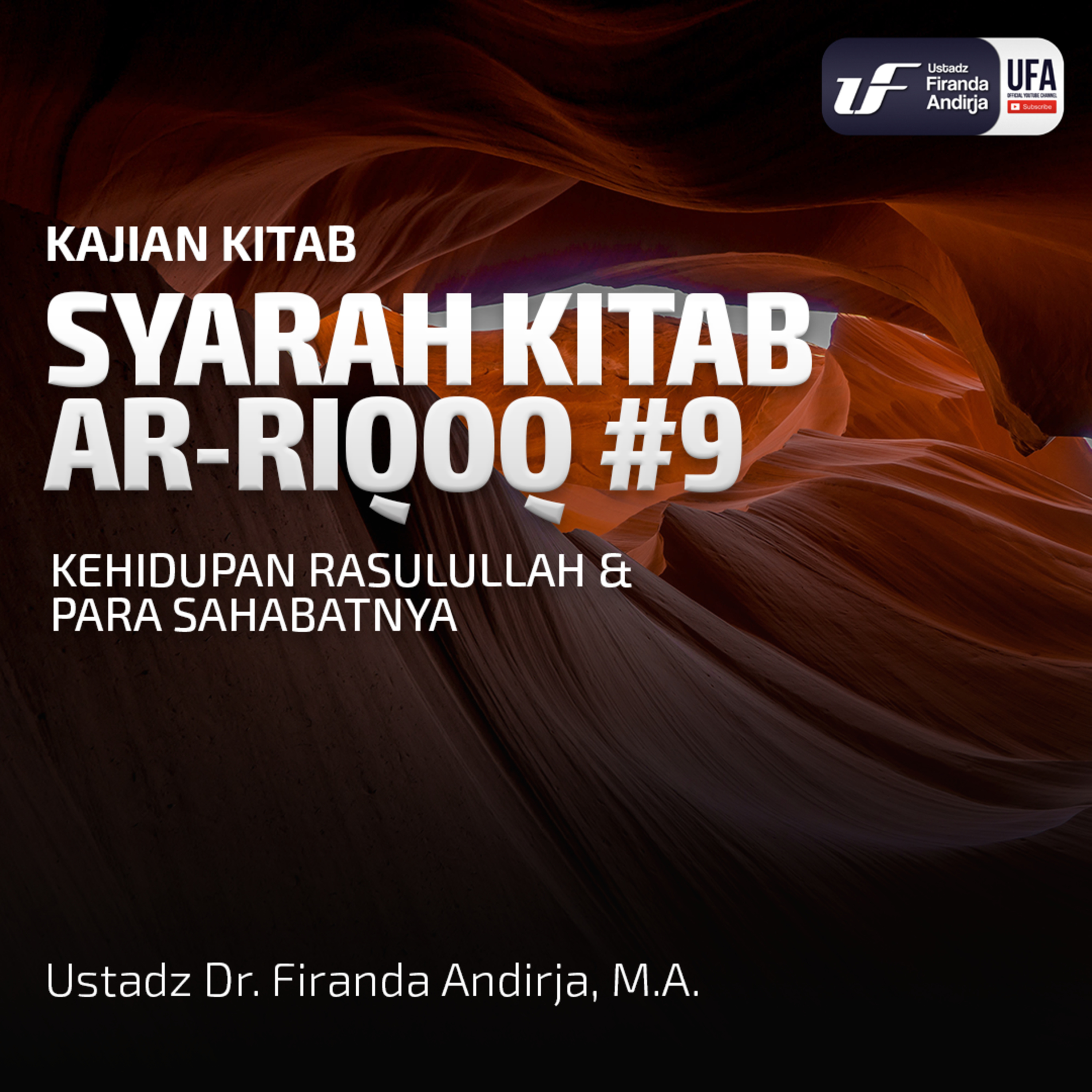 Syarah Kitab Ar - Riqaq #9: Kehidupan Rasulullah & Para Sahabatnya - Ust Dr. Firanda Andirja, M.A episode artwork
