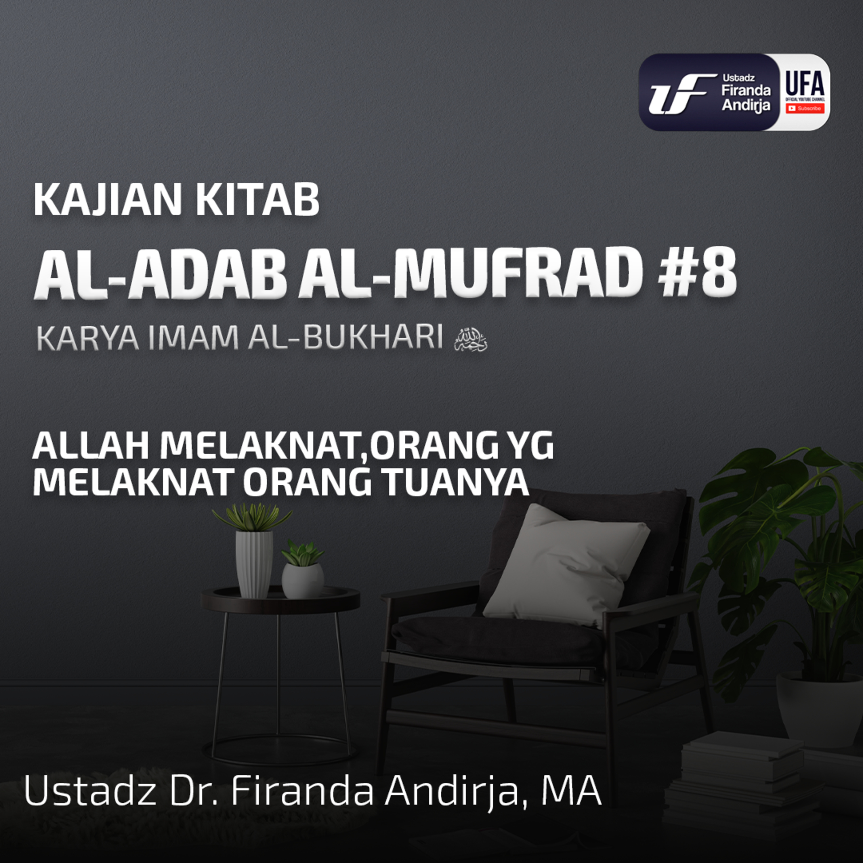 Al - Adab Al - Mufrad #8: Allah Melaknat,Orang Yg Melaknat Orang Tuanya - Ust Dr Firanda Andirja M.A episode artwork