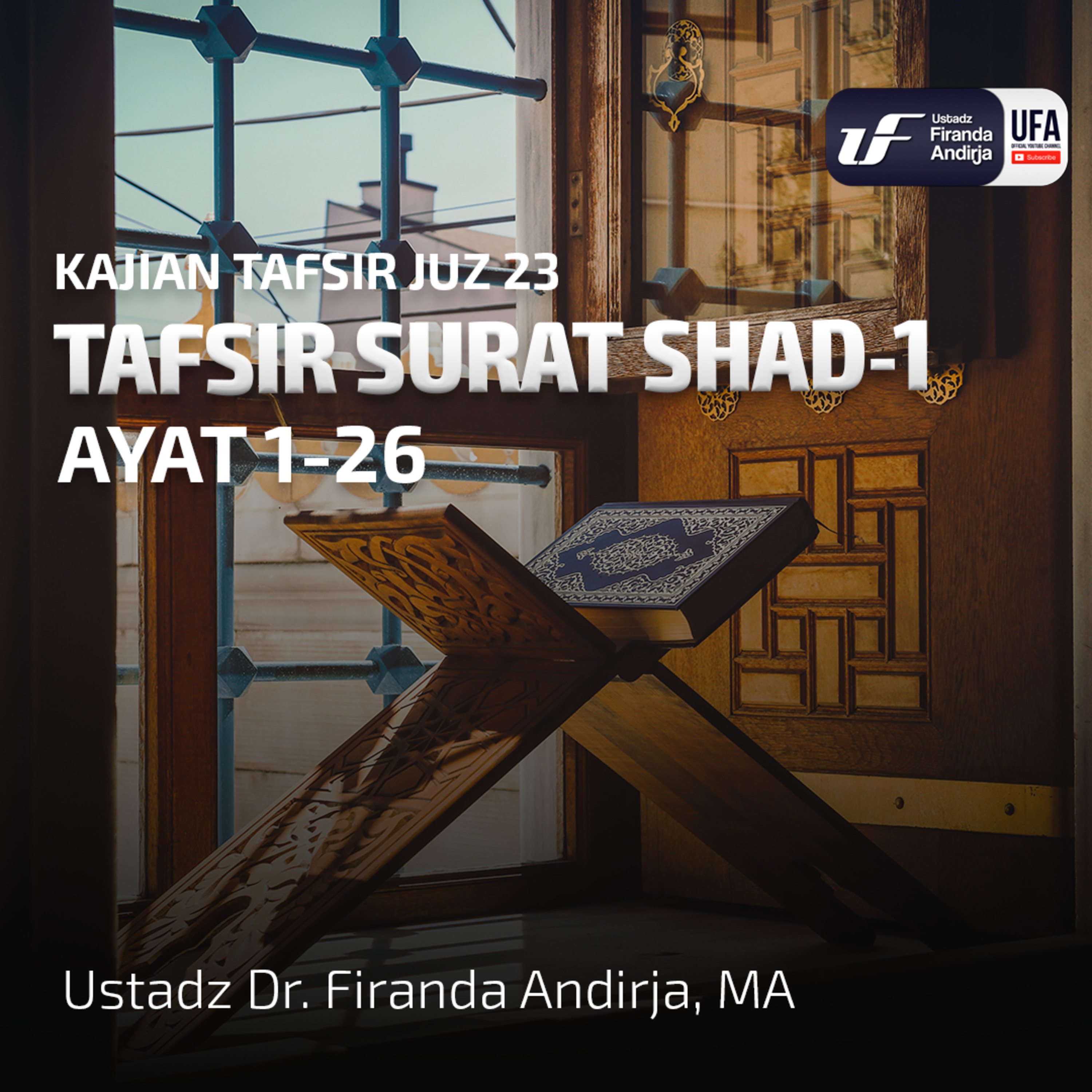 Tafsir Juz 23 - Surat Shad #1 : Ayat - 1-26 - Ust. Dr. Firanda Andirja M.A  episode artwork