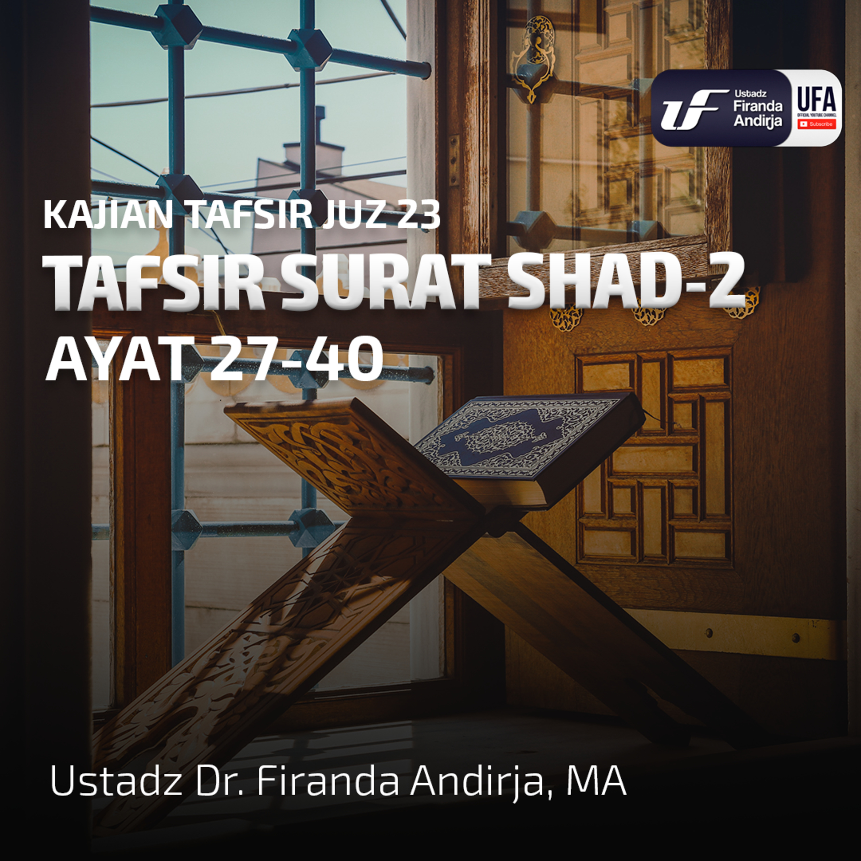Tafsir Juz 23 - Surat Shad #2: Ayat 27 - 40 - Ust. Dr. Firanda Andirja M.A episode artwork