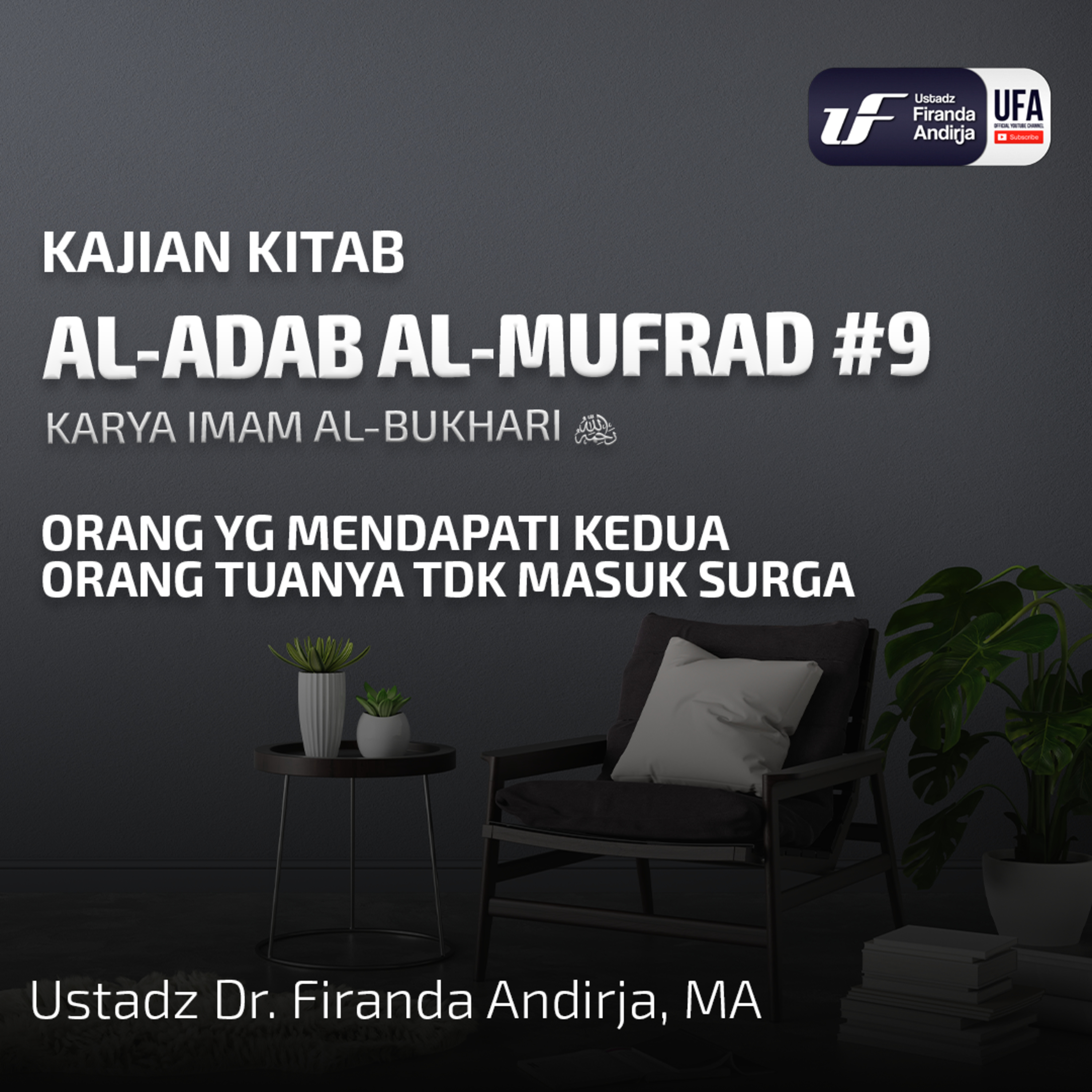Kitab Al-Adab Al-Mufrad #9: Orang Yg Mendapati Kedua Orang Tuanya Tdk Masuk Surga - Ust Dr. Firanda episode artwork