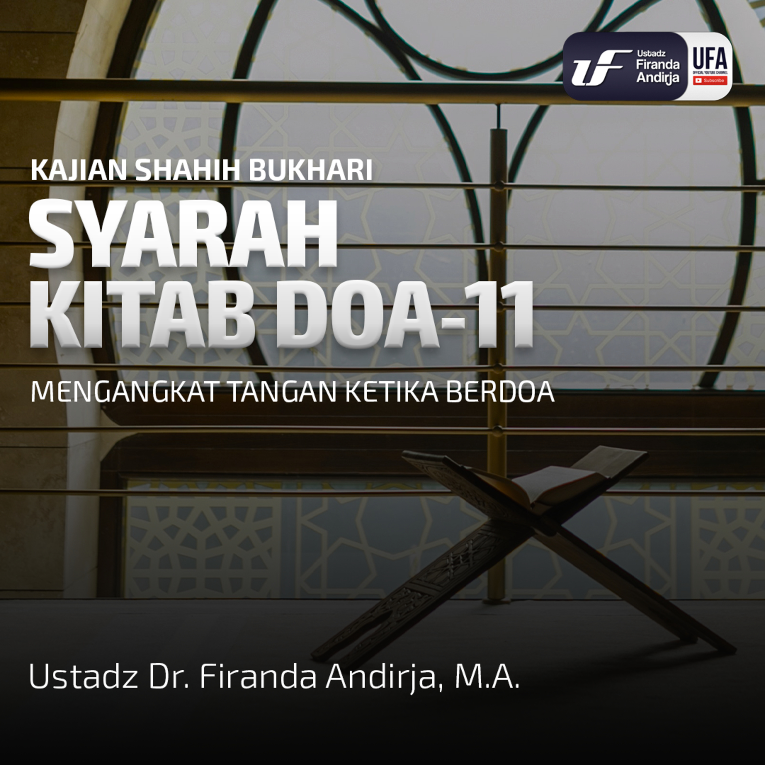 Shahih Bukhari - Kitab Doa #11: Mengangkat Tangan Ketika Berdoa - Ust Dr. Firanda Andirja M.A episode artwork