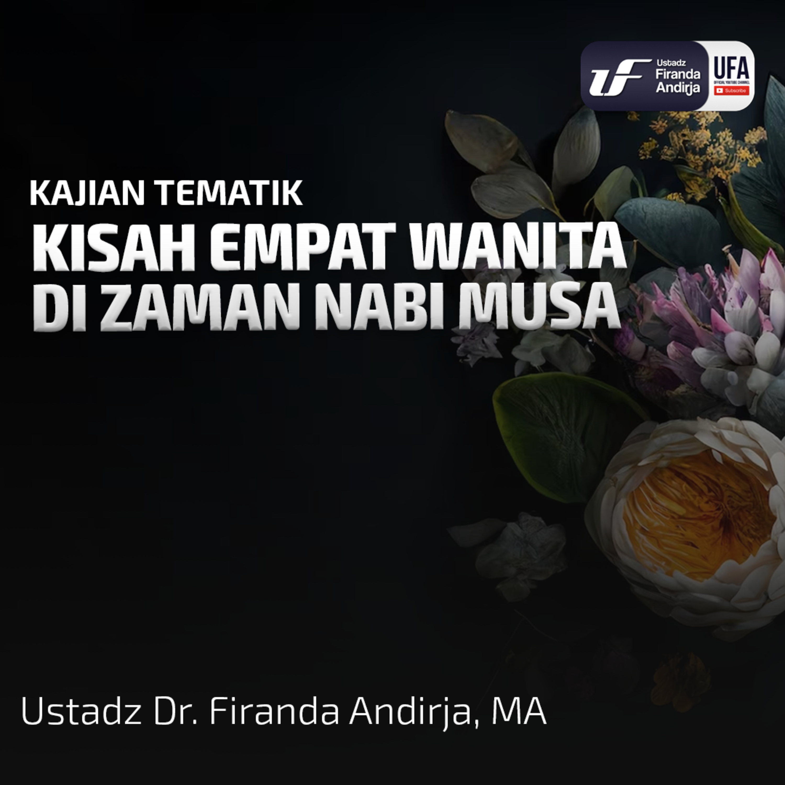 Kisah Empat Wanita Di Zaman Nabi Musa Alahissalam - Ustadz Dr. Firanda Andirja M.A episode artwork