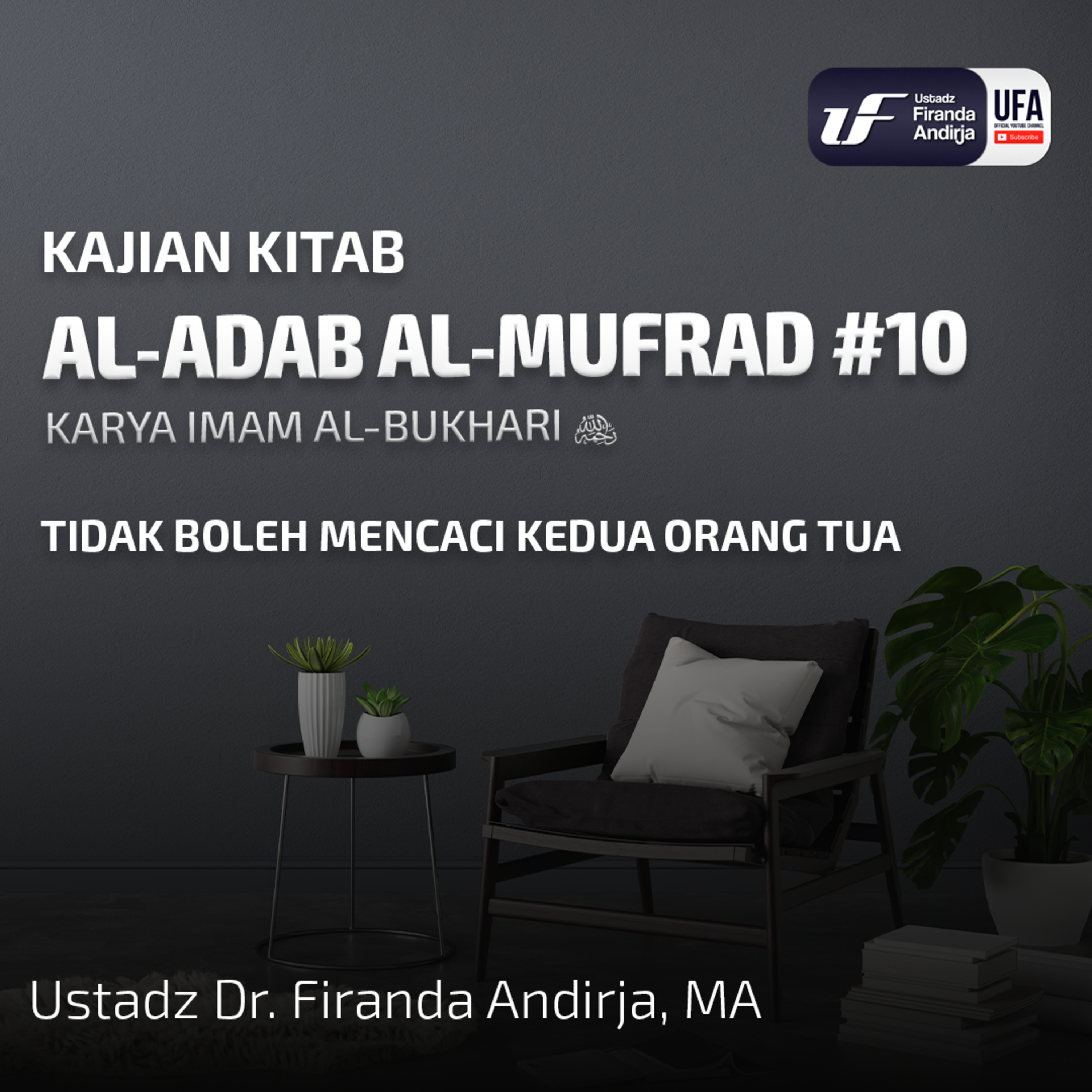Kitab Al - Adab Al - Mufrod #10 Tidak Boleh Mencaci Kedua Orang Tua - Ust. Dr. Firanda Andirja M.A episode artwork