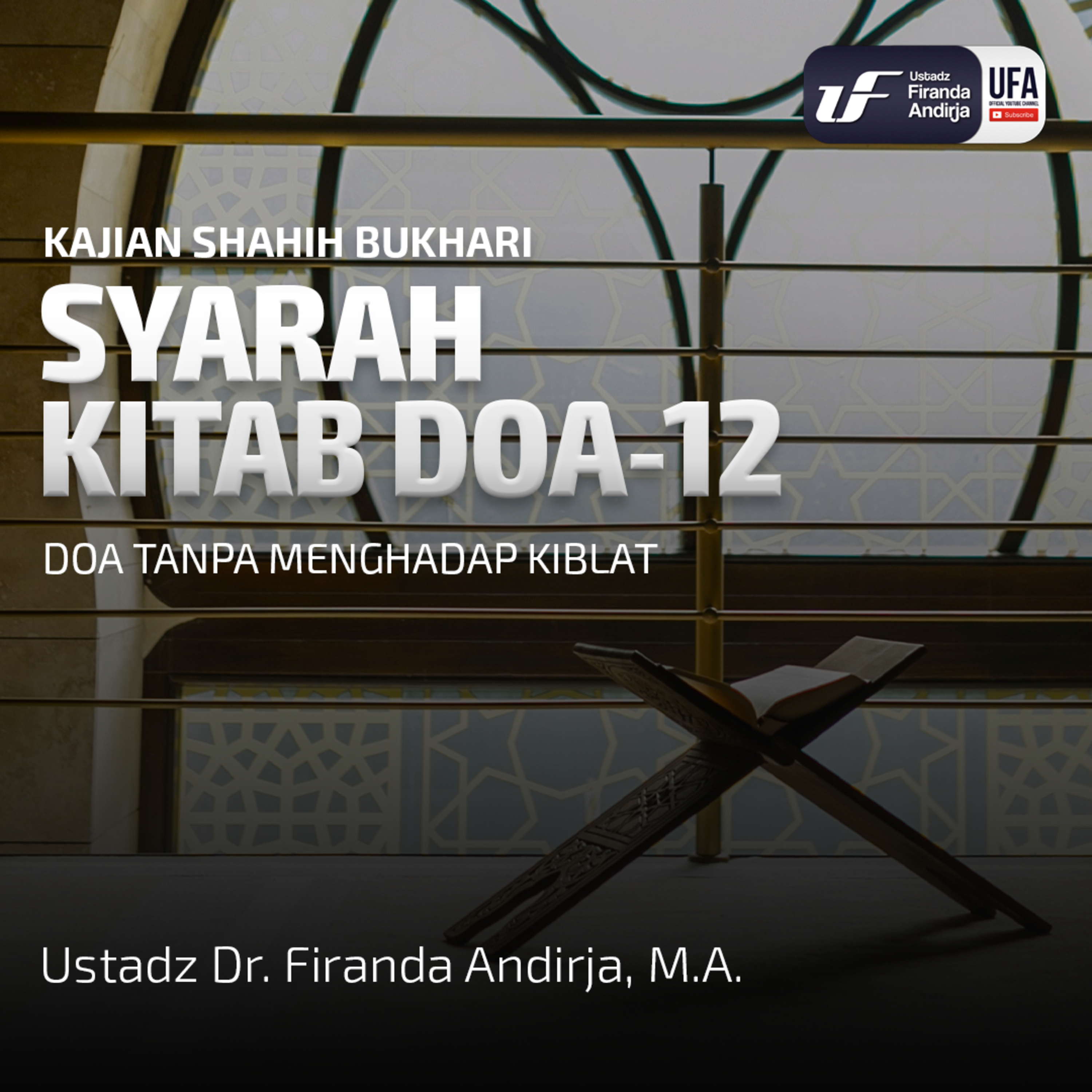 Shahih Bukhari - Kitab Doa #12: Doa Tanpa Menghadap Kiblat - Ust. Dr. Firanda Andirja M.A episode artwork