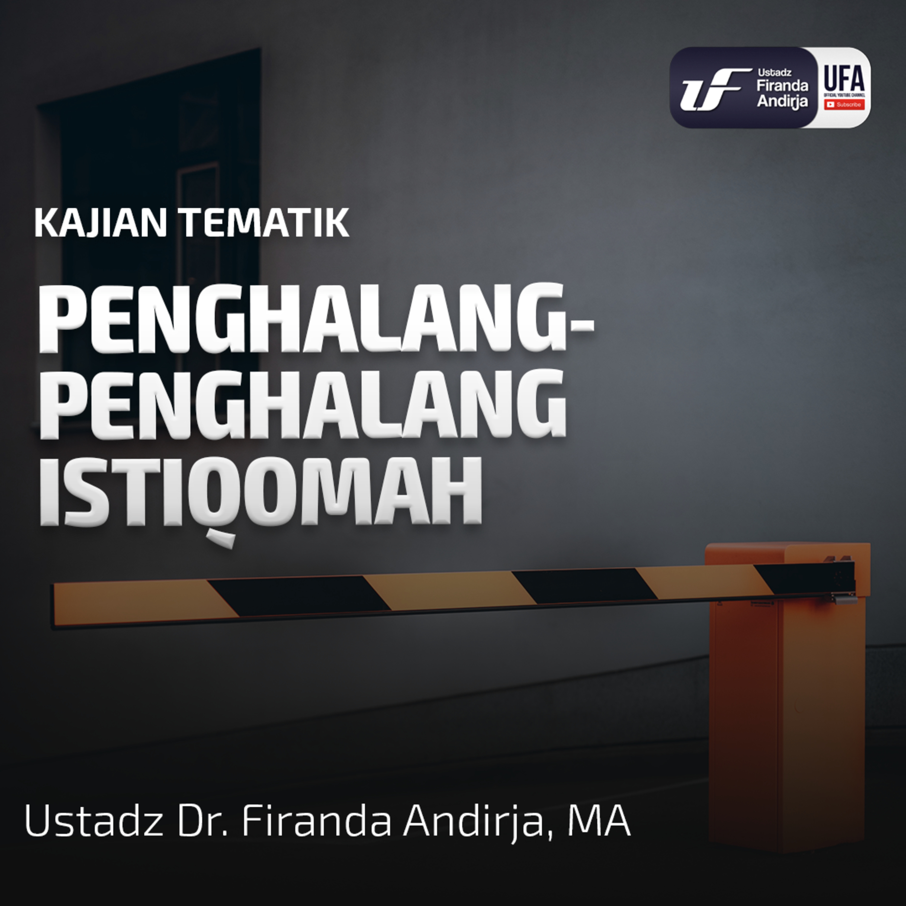 Penghalang - Penghalang Istiqomah - Ustadz Dr. Firanda Andirja M.A episode artwork