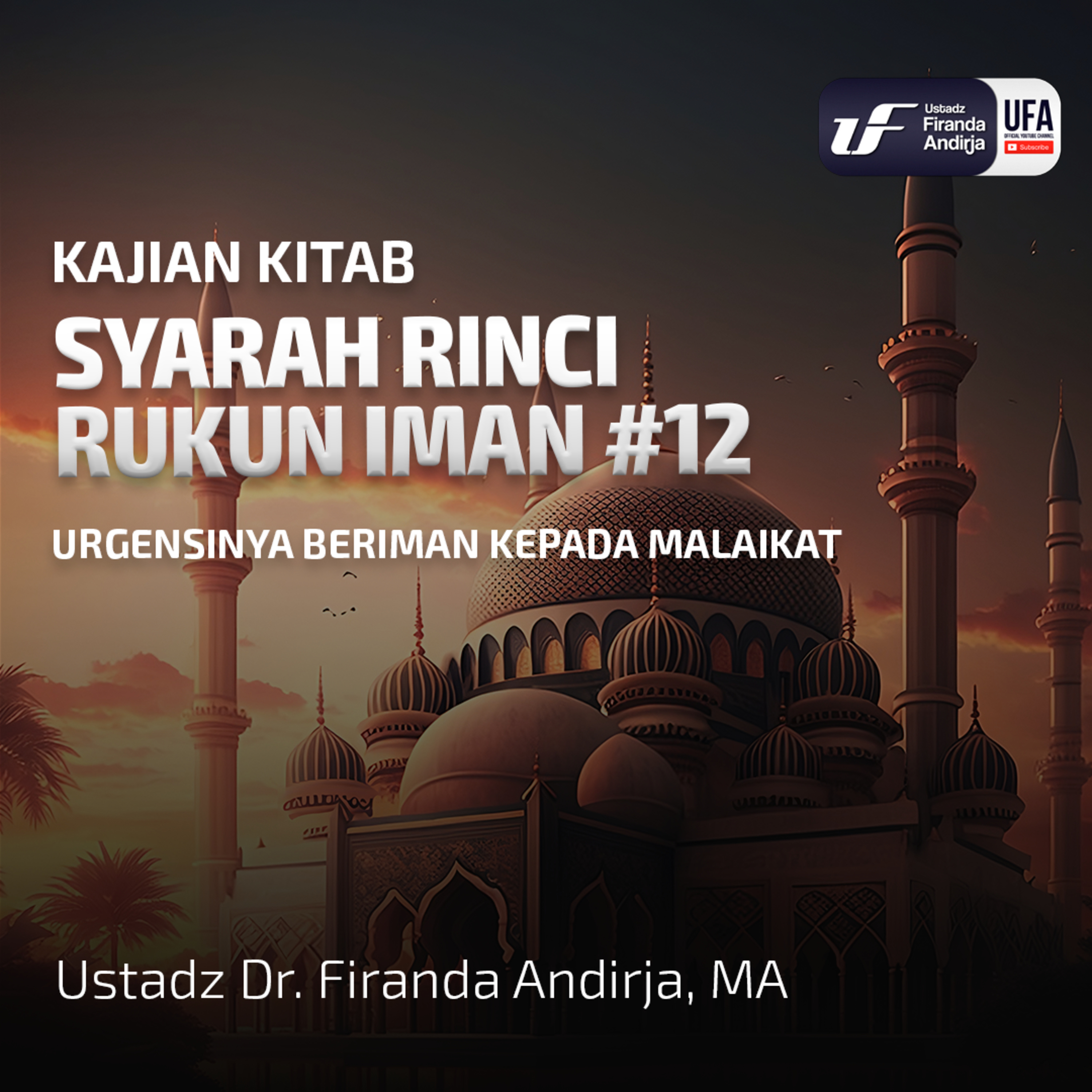 Syarah Rinci Rukun Iman #12: Urgensinya Beriman Kepada Malaikat - Ust Dr. Firanda Andirja M.A episode artwork