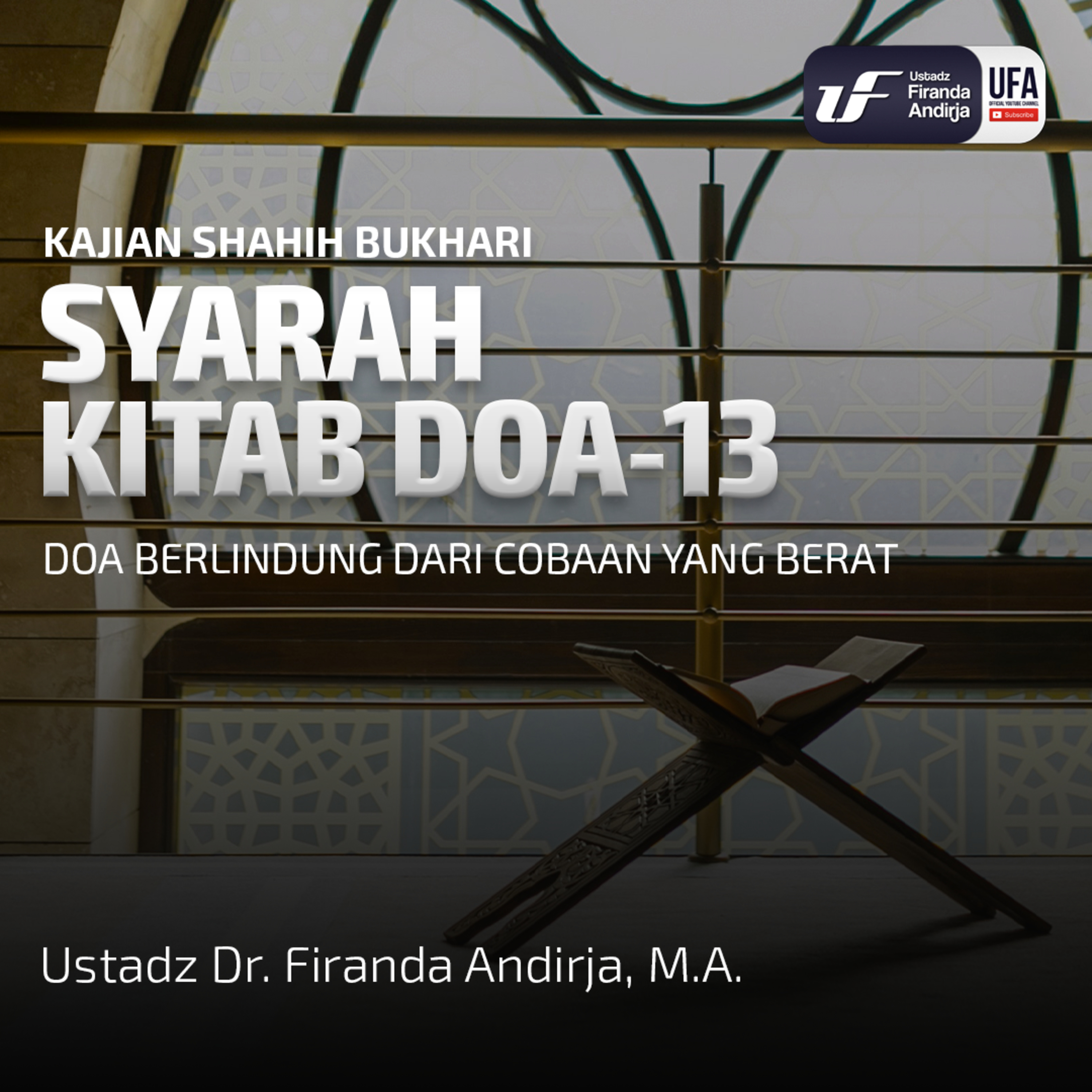 Shahih Bukhari - Kitab Doa #13: Doa Berlindung Dari Cobaan Yang Berat - Ust Dr Firanda Andirja MA episode artwork