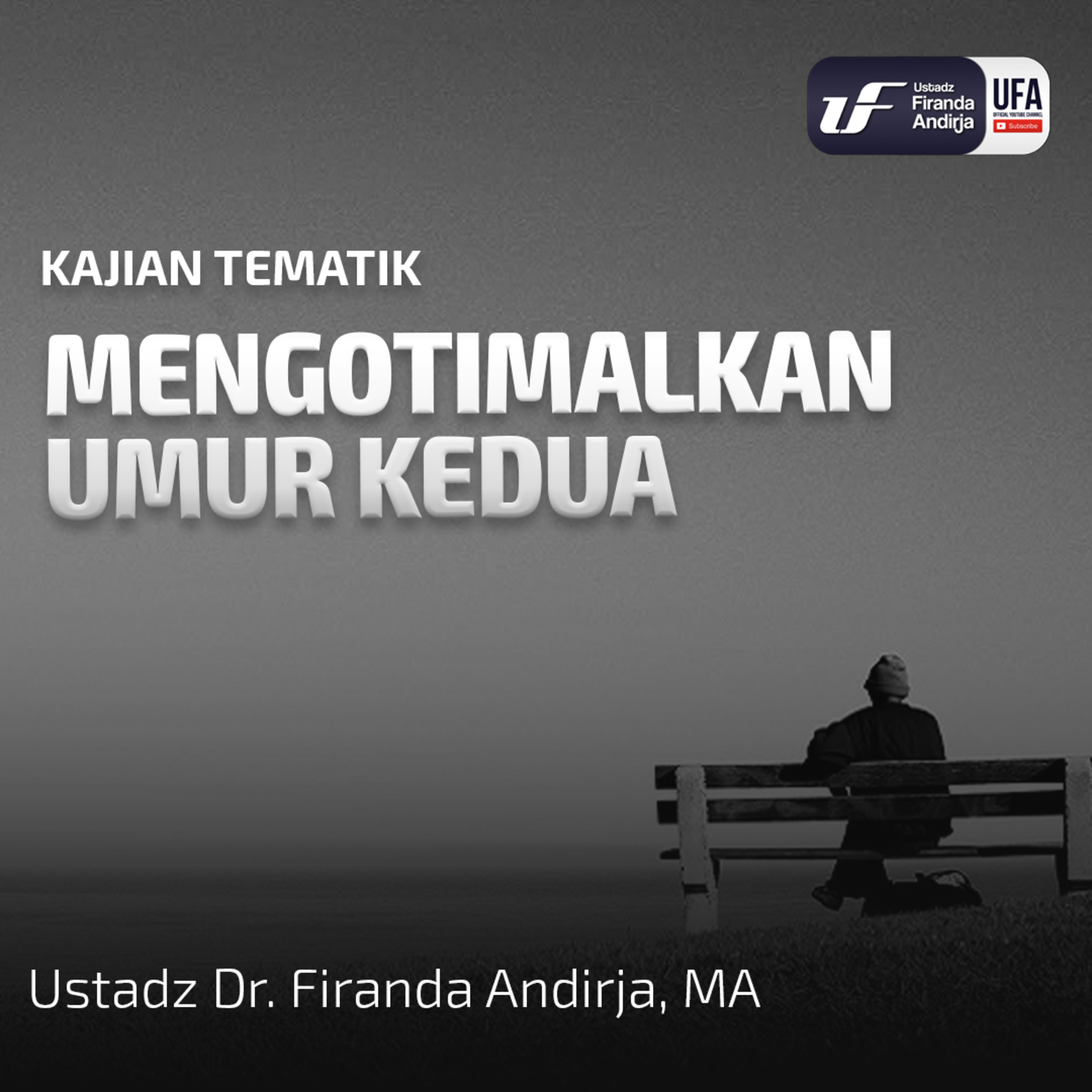 Mengoptimalkan Umur Kedua - Ustadz Dr. Firanda Andirja M.A episode artwork