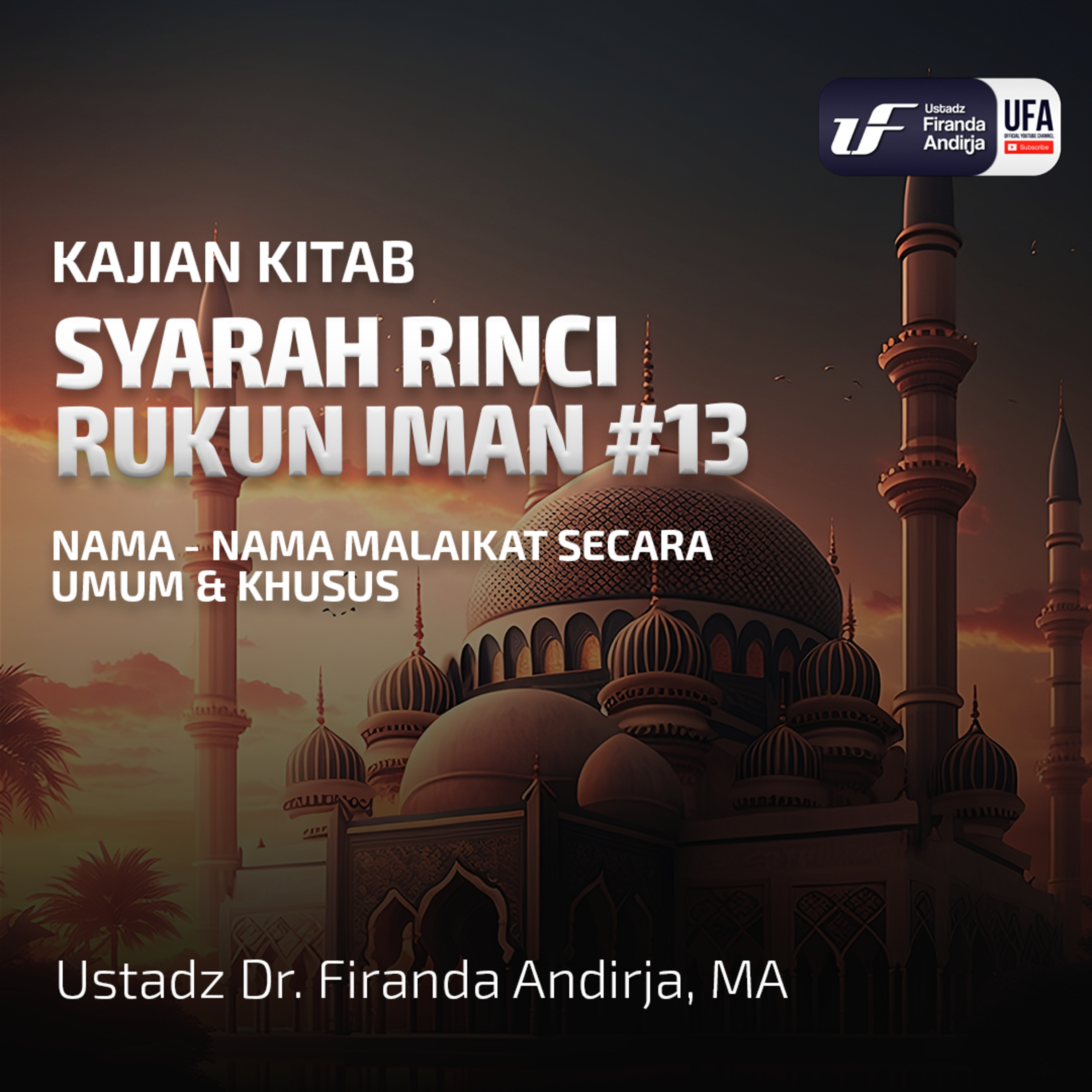 Syarah Rinci Rukun Iman #13: Nama - Nama Malaikat Secara Umum & Khusus - Ust Dr. Firanda Andirja M.A episode artwork