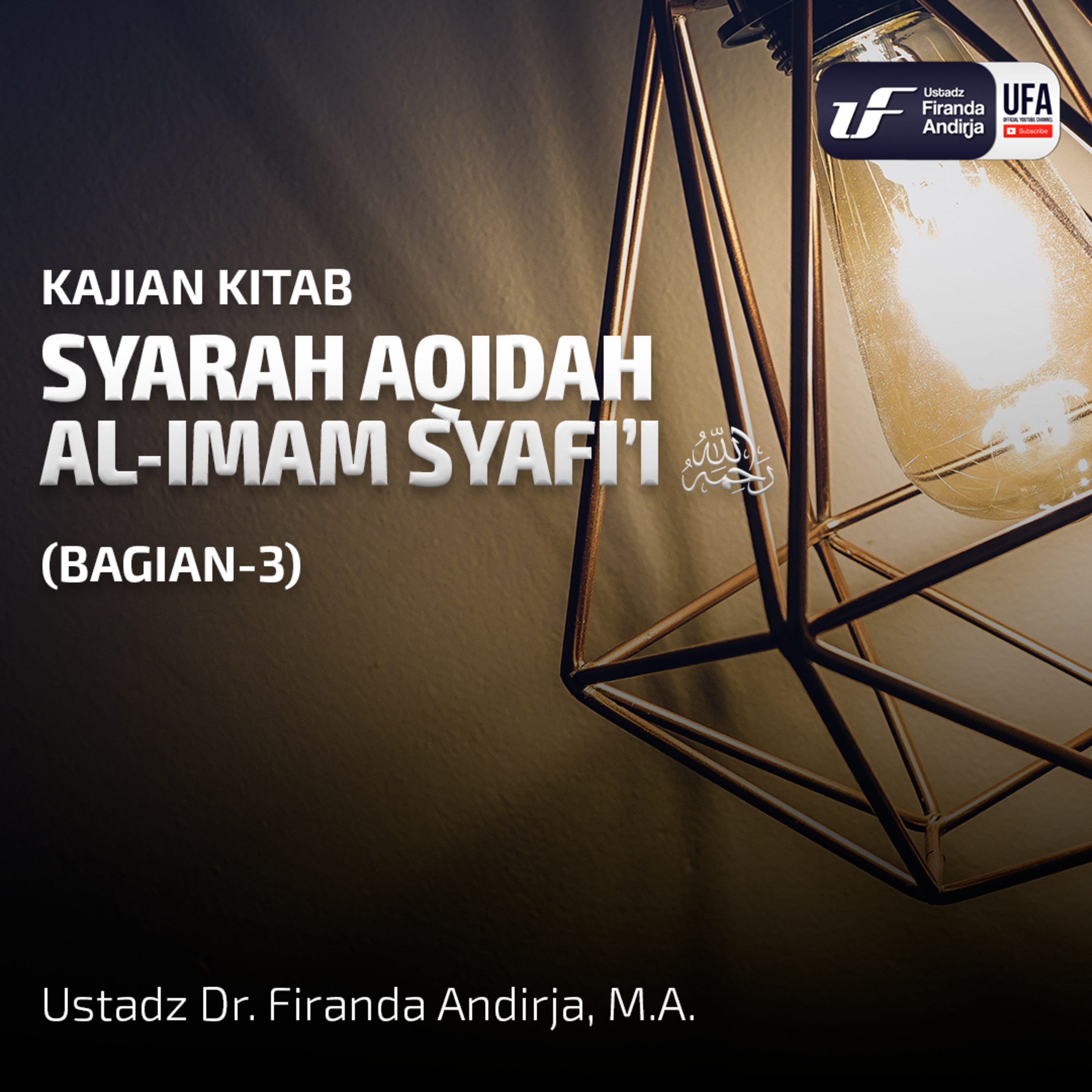 Syarah Kitab Aqidah Al - Imam Syafi'i (Sesi - 3) - Ustadz Dr. Firanda Andirja M.A episode artwork