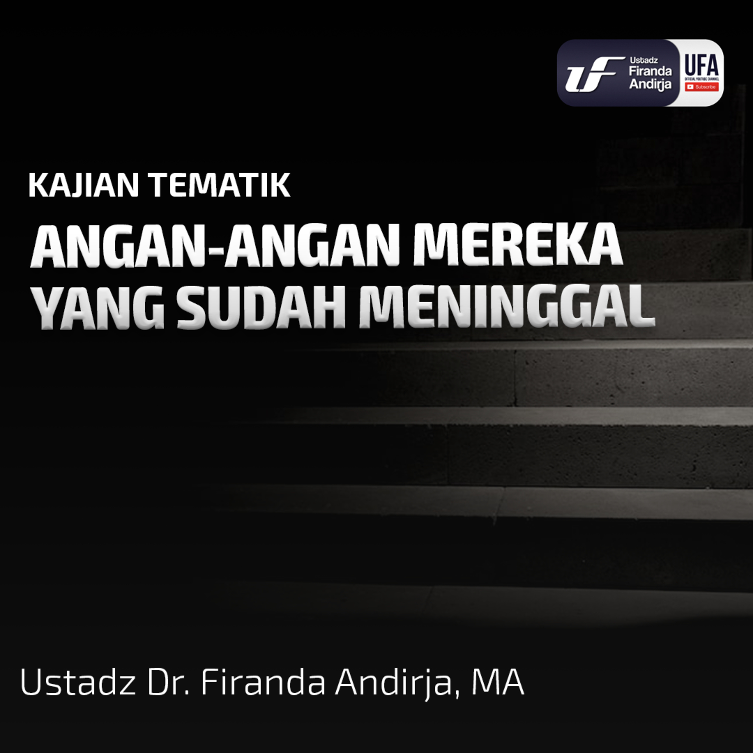 Angan Angan Mereka Yang Sudah Meninggal - Ust Dr. Firanda Andirja M.A episode artwork