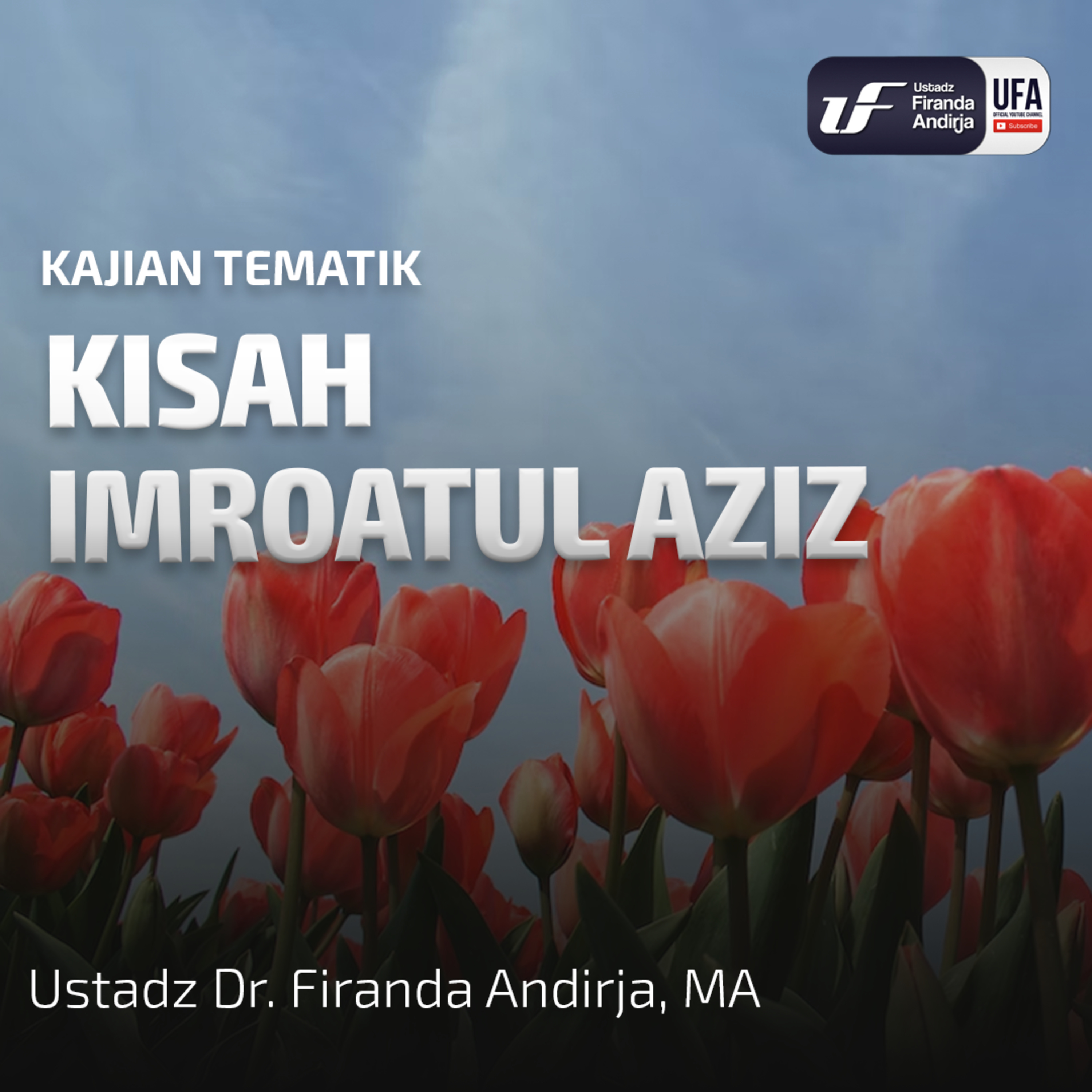 Kisah Imroatul Aziz - Ustadz Dr. Firanda Andirja M.A episode artwork