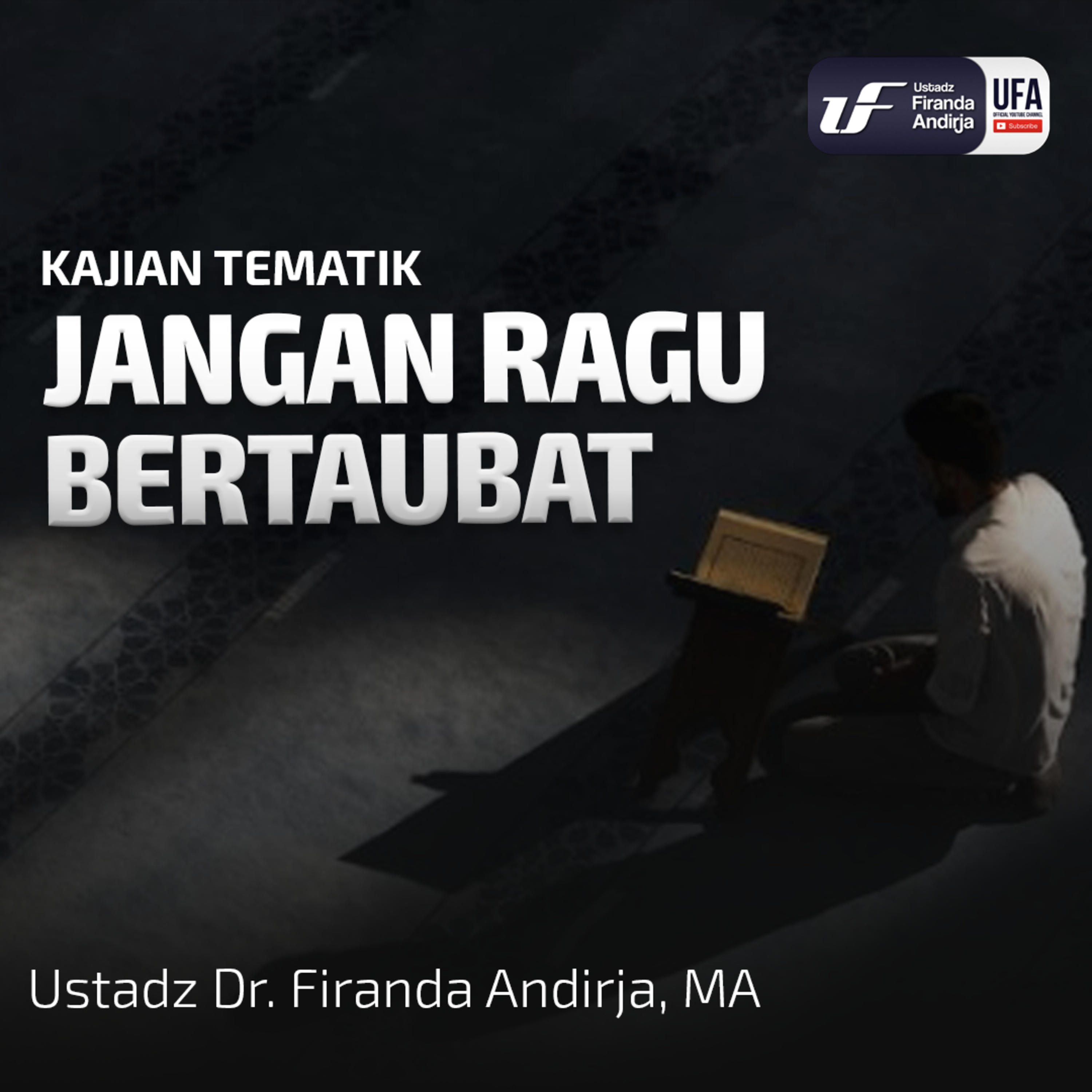 Jangan Ragu Bertaubat - Ust. Dr. Firanda Andirja M.A episode artwork