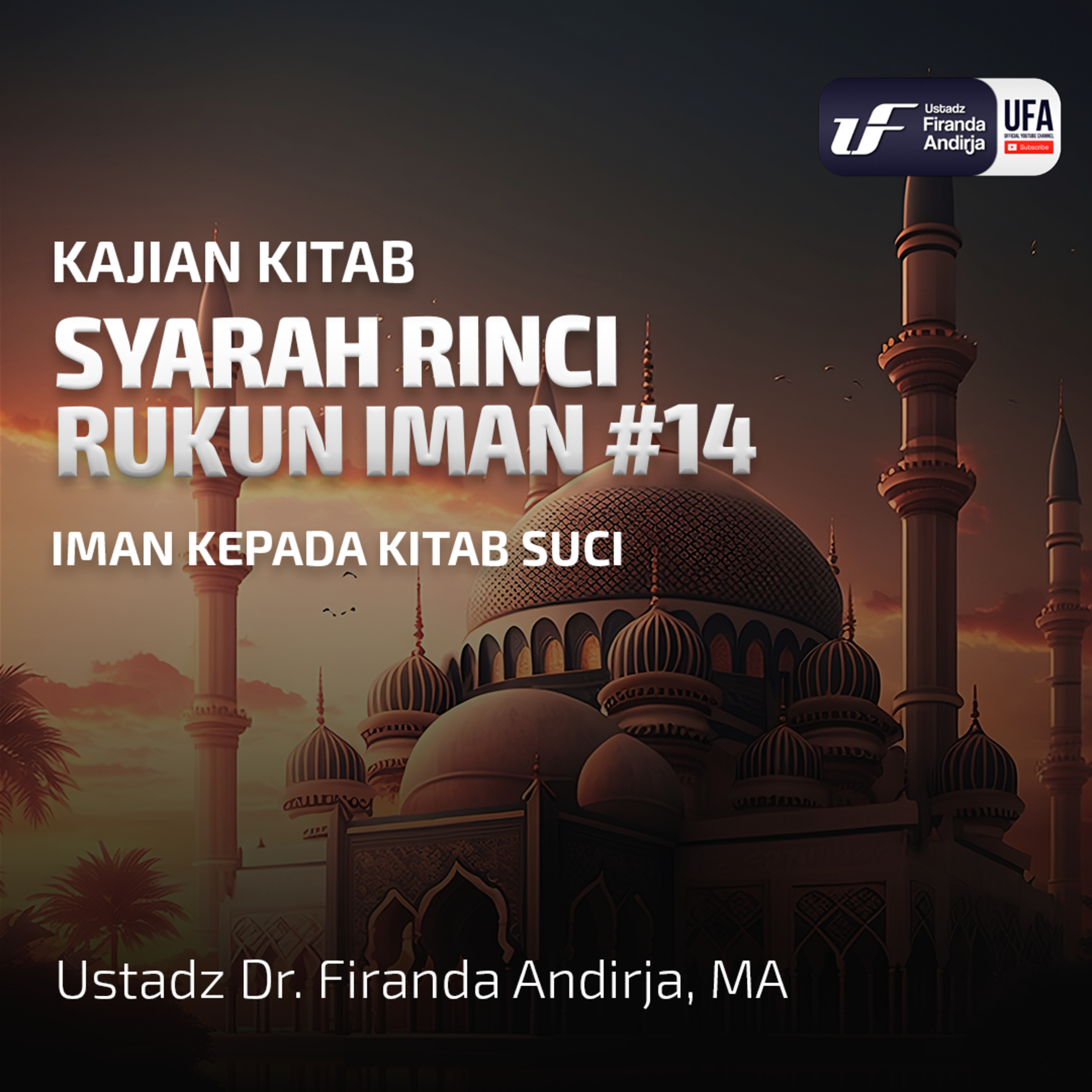 Syarah Rinci Rukun Iman #14: Iman Kepada Kitab Suci - Ustadz Dr. Firanda Andirja M.A episode artwork