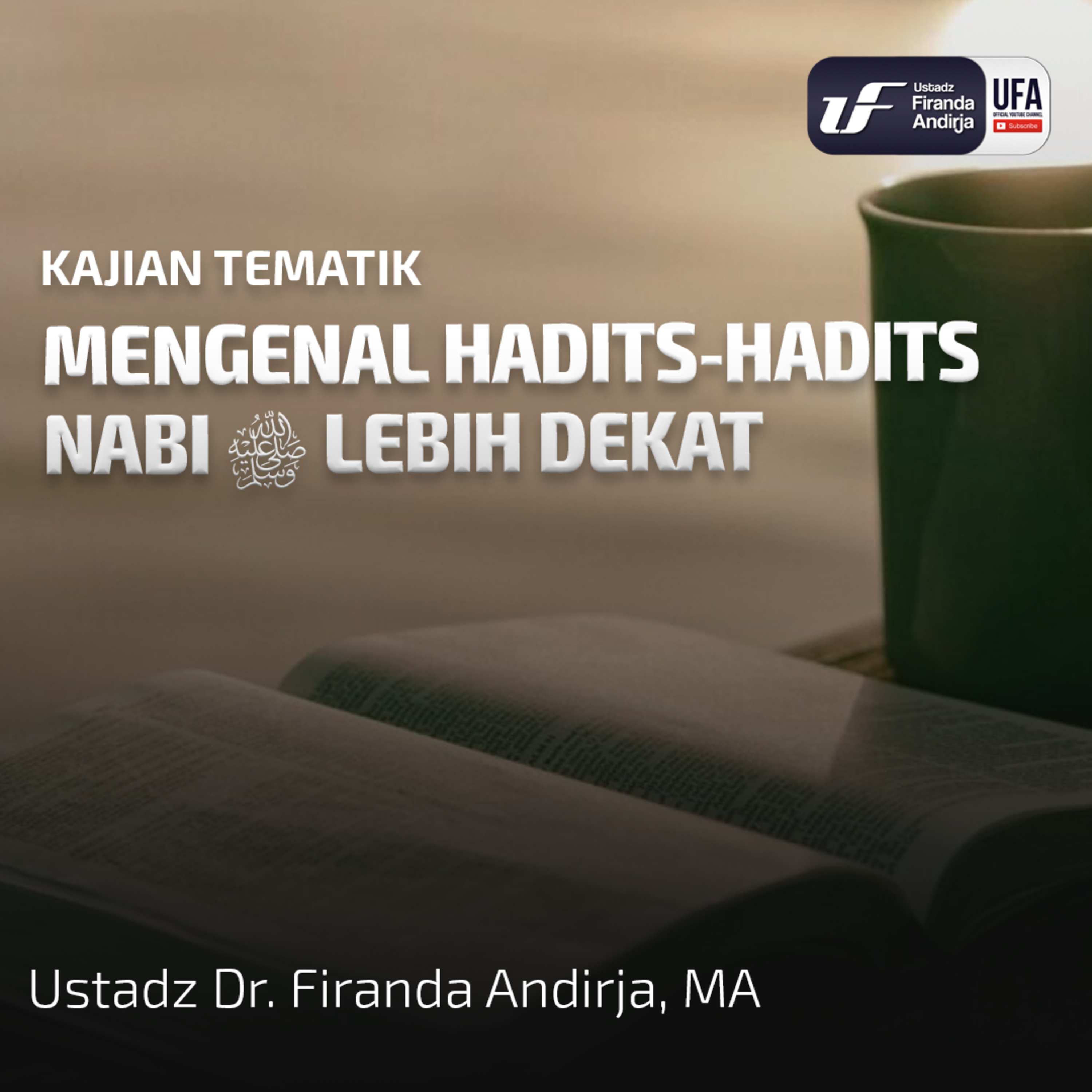 Mengenal Hadist - Hadist Nabi Lebih Dekat - Ust. Dr. Firanda Andirja M.A episode artwork