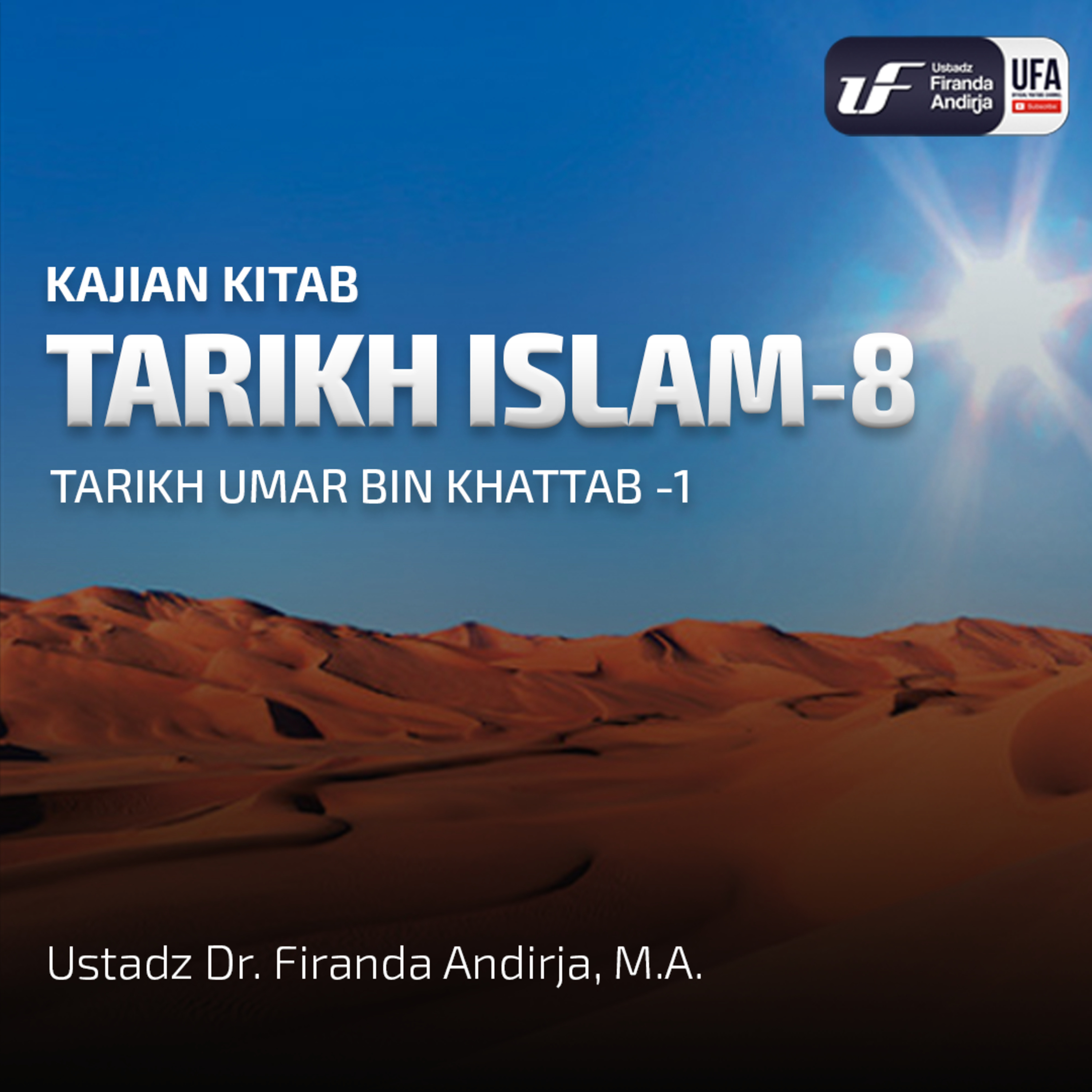 Tarikh Islam #8: Tarikh Umar Bin Khattab #1 - Ustadz Dr Firanda Andirja MA episode artwork
