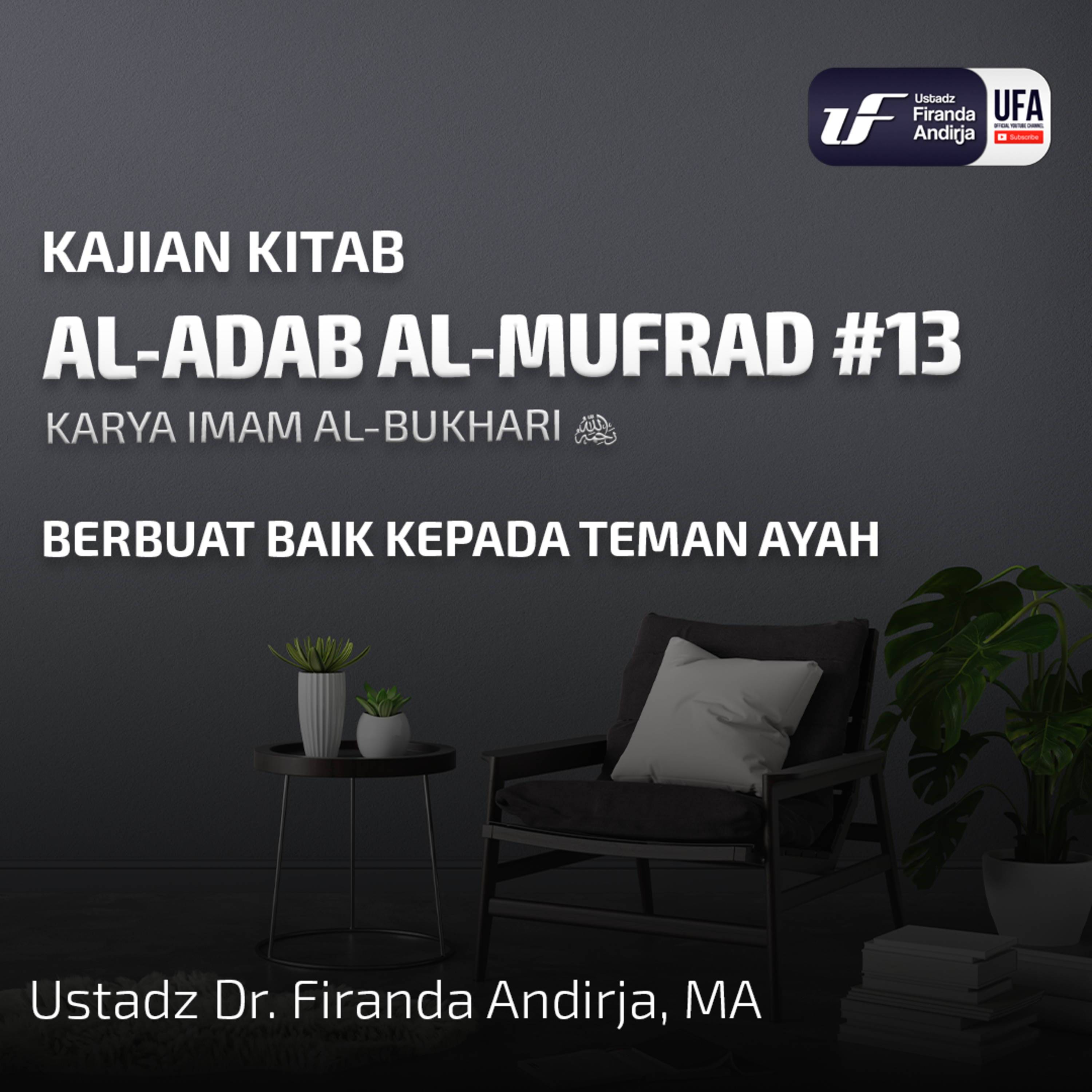 Al-Adab Al-Mufrad #13: Berbuat Baik Kepada Teman Ayah - Ust Dr Firanda Andirja MA episode artwork