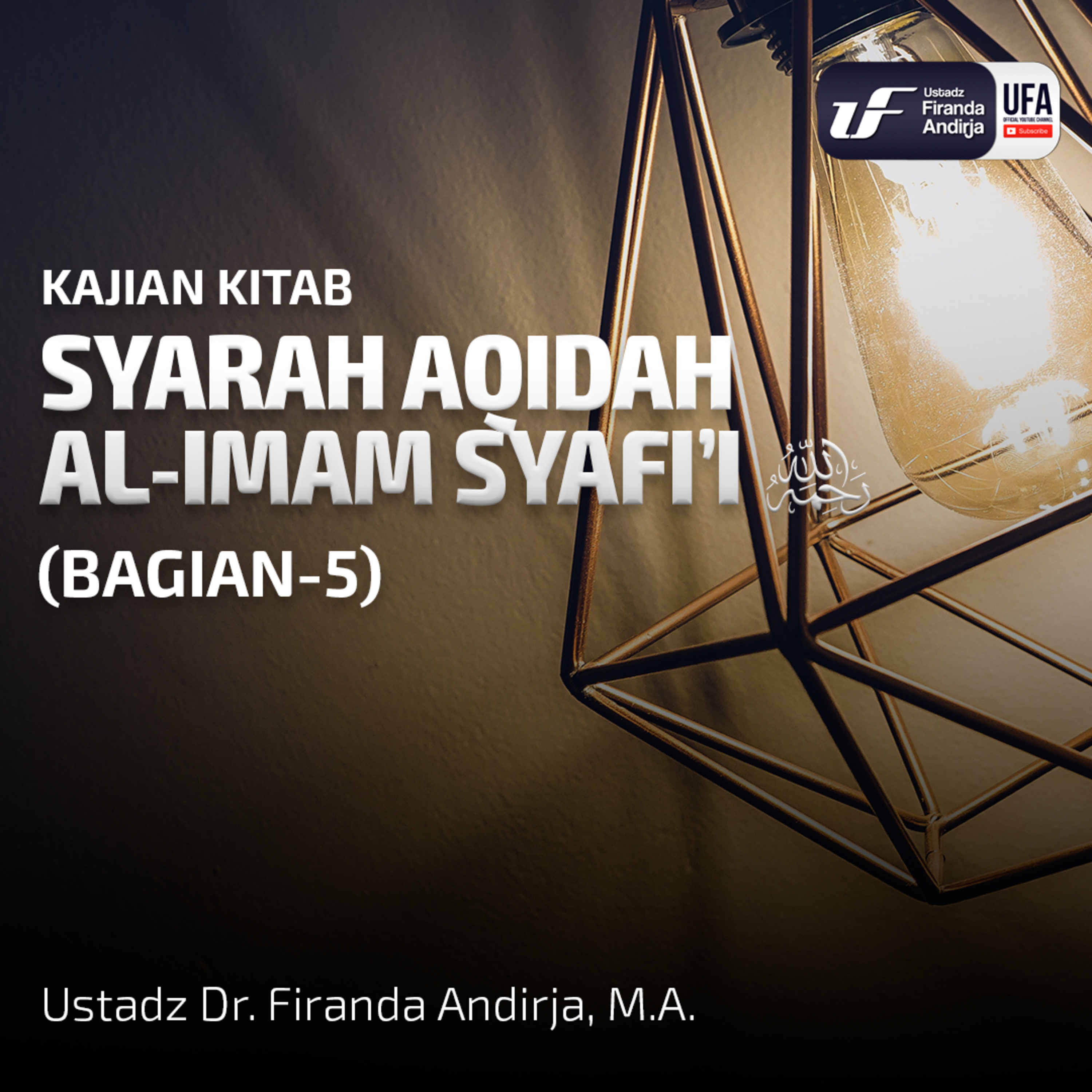 Syarah Kitab Aqidah Al-Imam Syafii (Sesi-5) - Ustadz Dr. Firanda Andirja MA episode artwork
