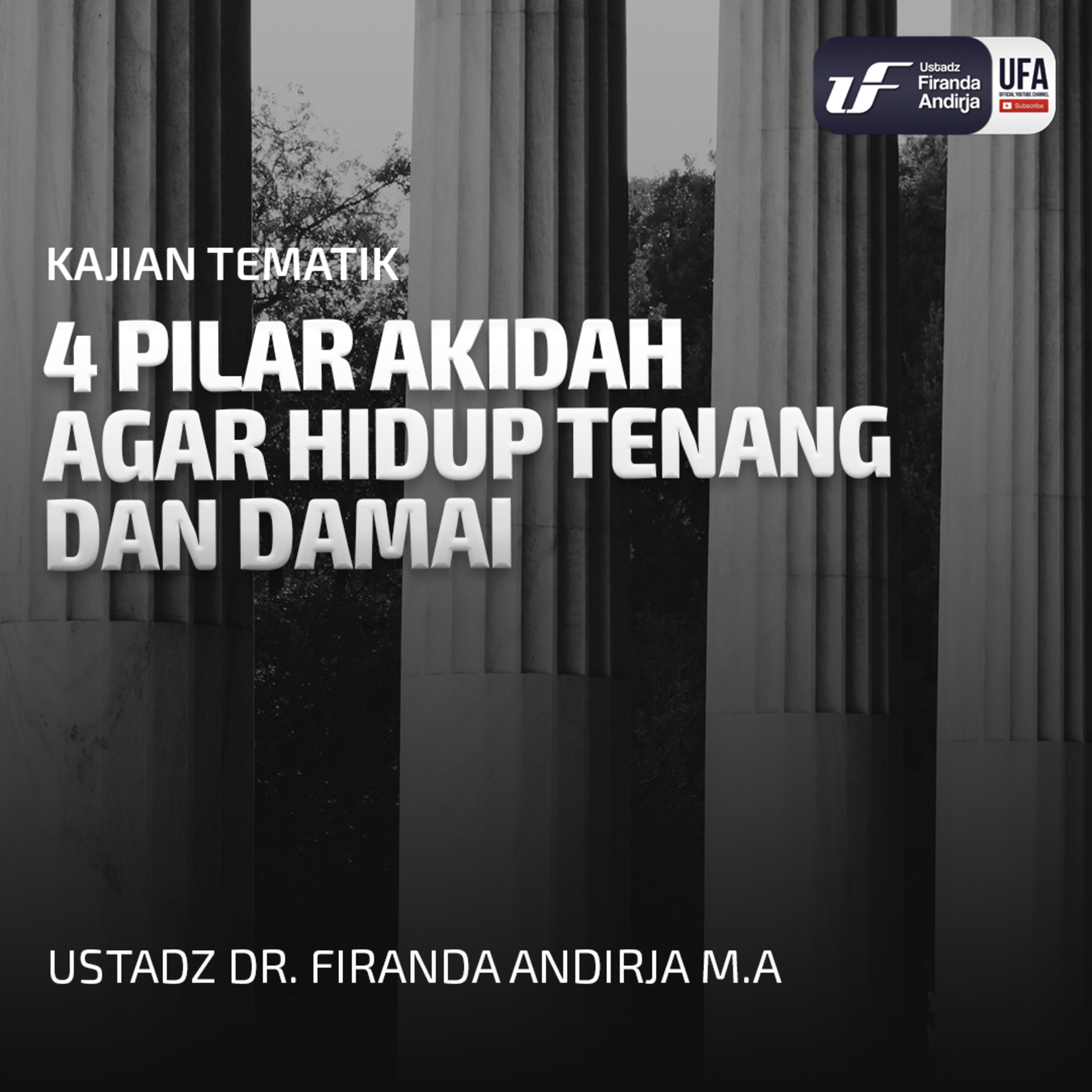 4 Pilar Akidah Agar Hidup Tenang dan Damai - Ust Dr. Firanda Andirja MA episode artwork