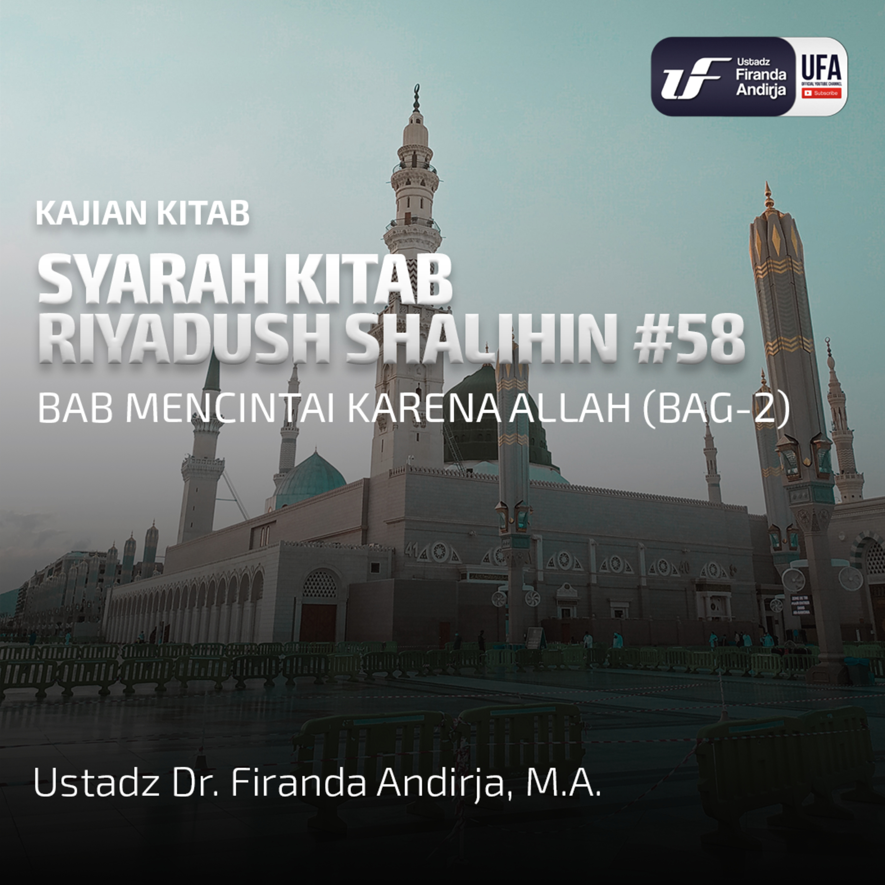 Kitab Riyadush Shalihin #58: Bab Mencintai Karena Allah (Bag-2) - Ust Dr. Firanda Andirja MA episode artwork