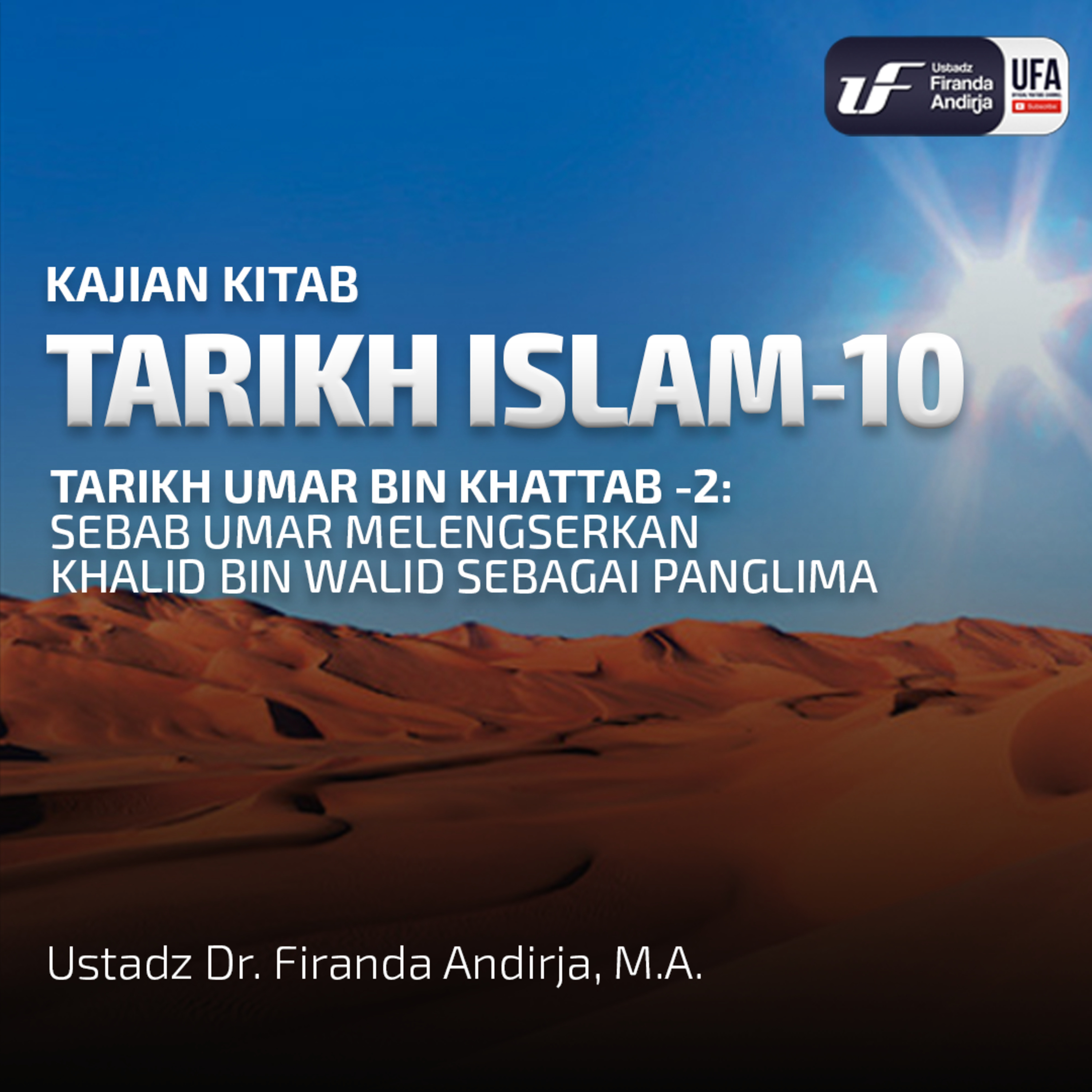 Tarikh Umar Bin Khattab #3: Sebab Umar Melengserkan Khalid Bin Walid Sbg Panglima - Ust Dr Firanda episode artwork