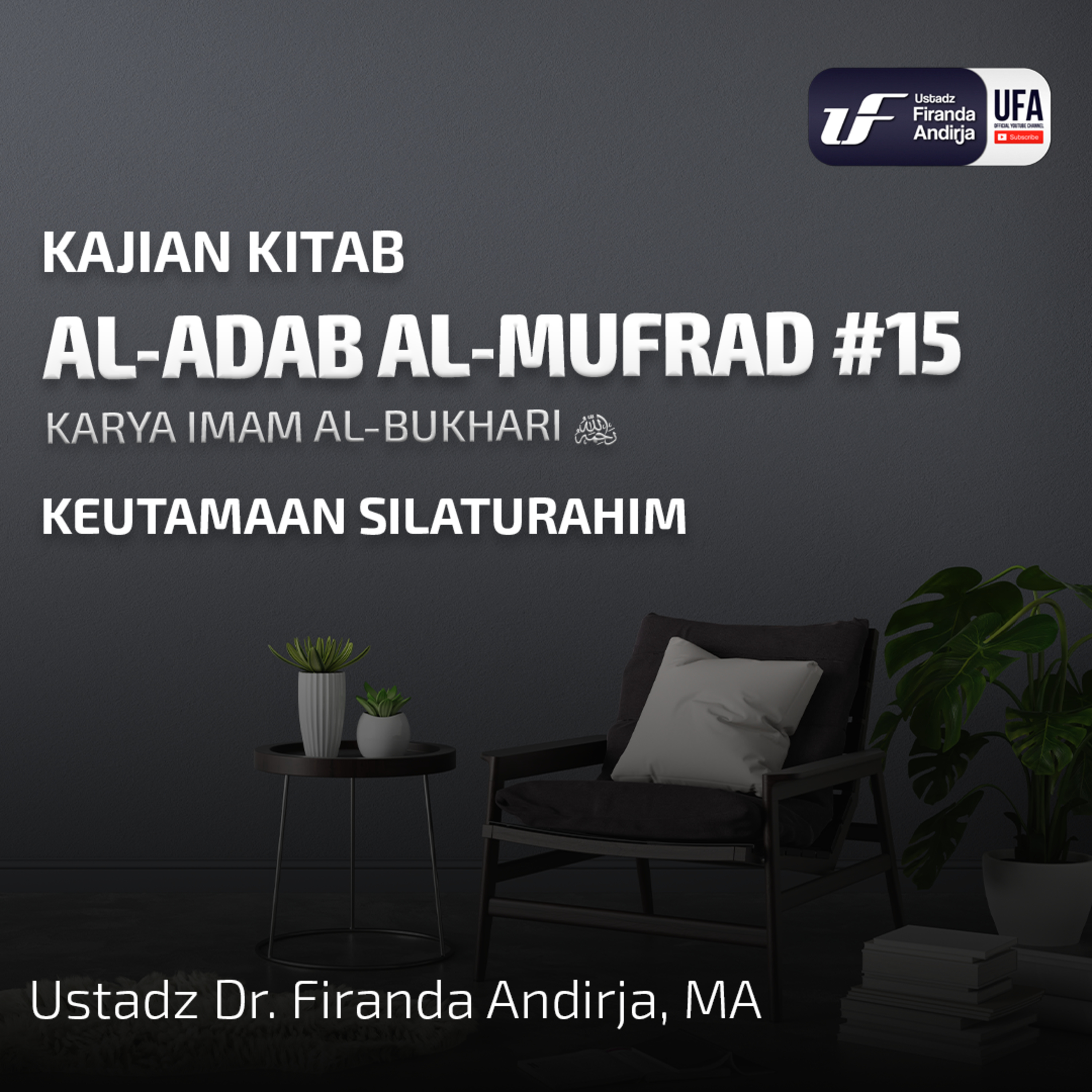 Kitab Al - Adab Al - Mufrad #15: Keutamaan Silaturahmi - Ust Dr. Firanda Andirja M.A episode artwork