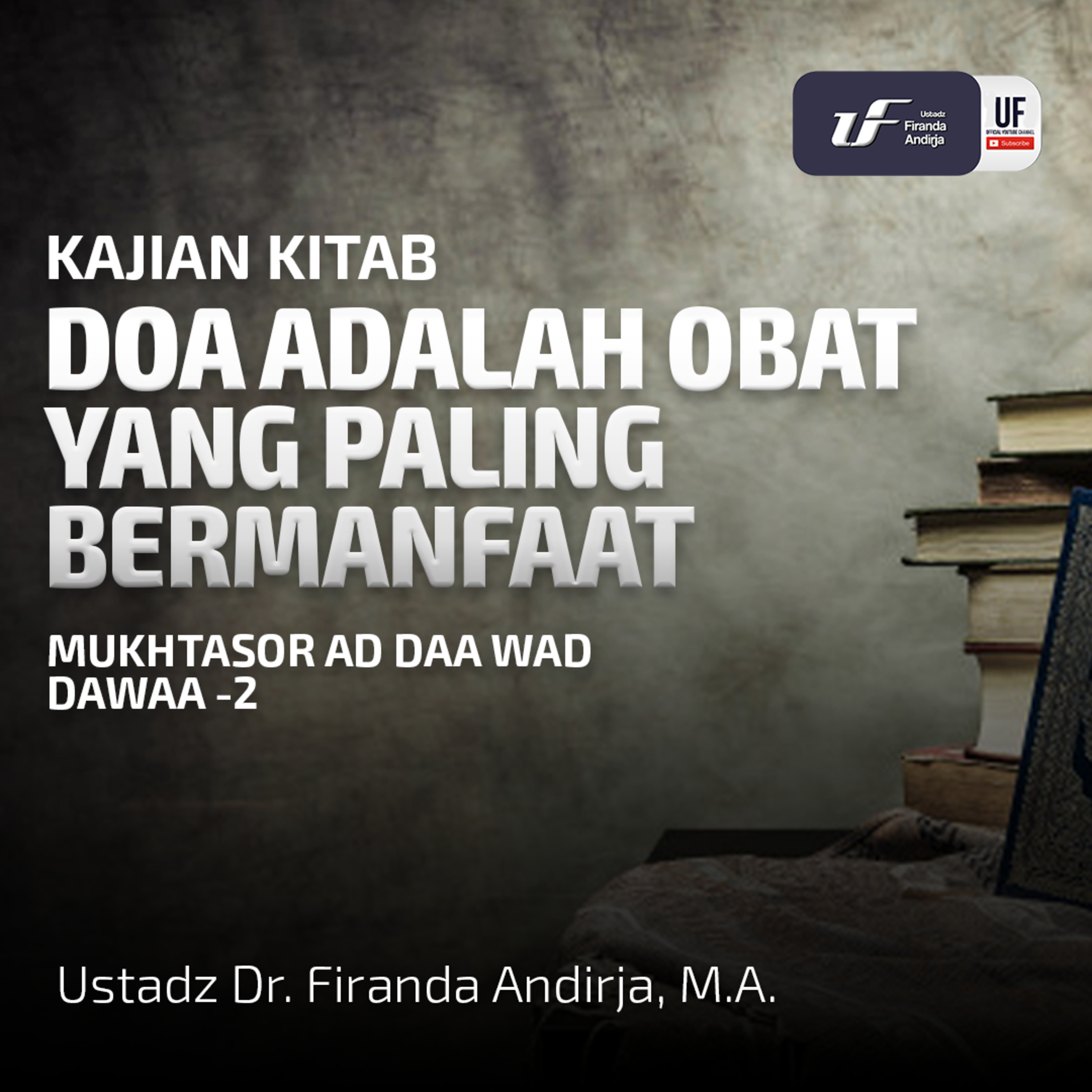 Doa Adalah Obat Yang Paling Bermanfaat (Seri - 2) - Ustadz Dr. Firanda Andirja M.A episode artwork
