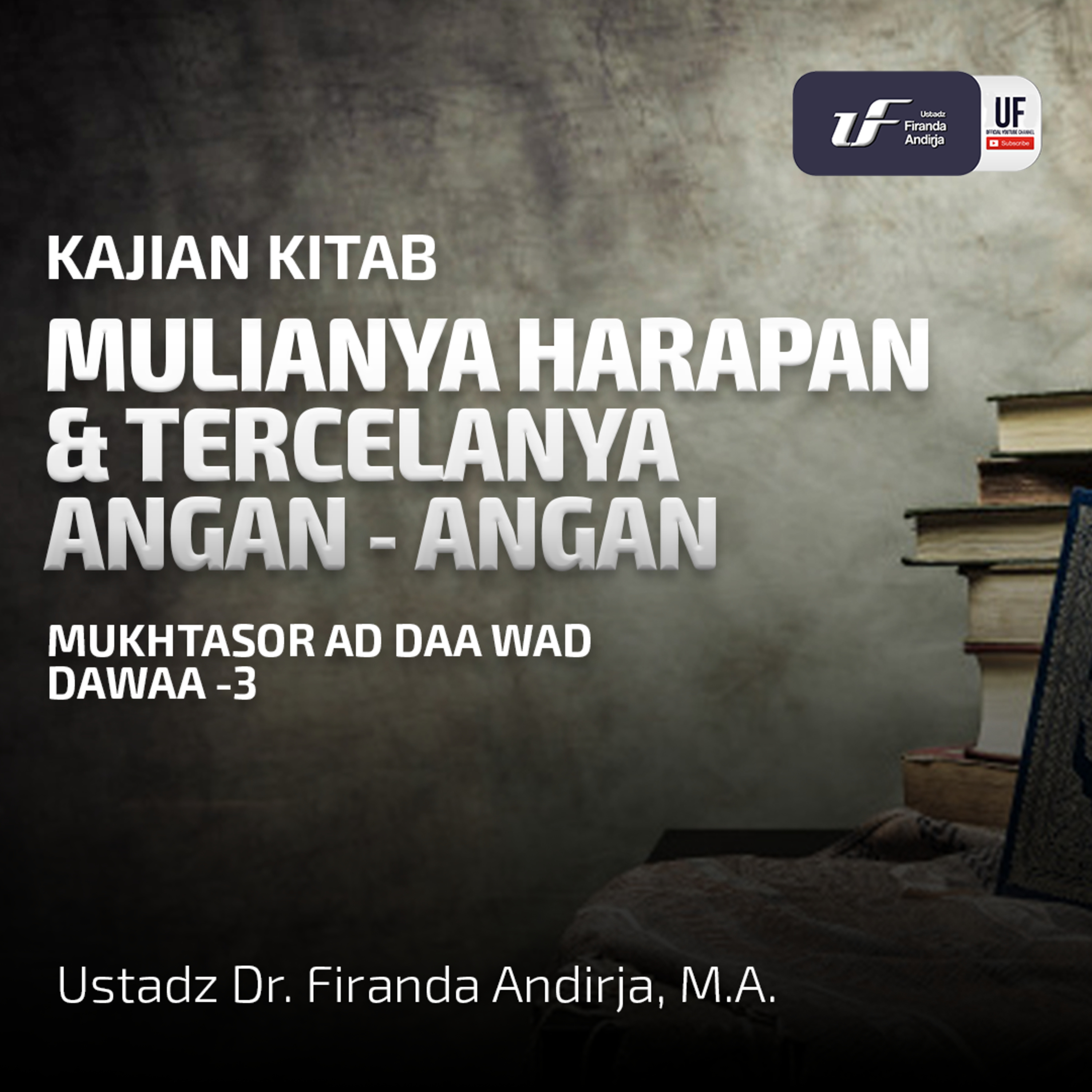 Mulianya Harapan & Tercelanya Angan - Angan (Seri - 3) - Ustadz Dr. Firanda Andirja M.A episode artwork